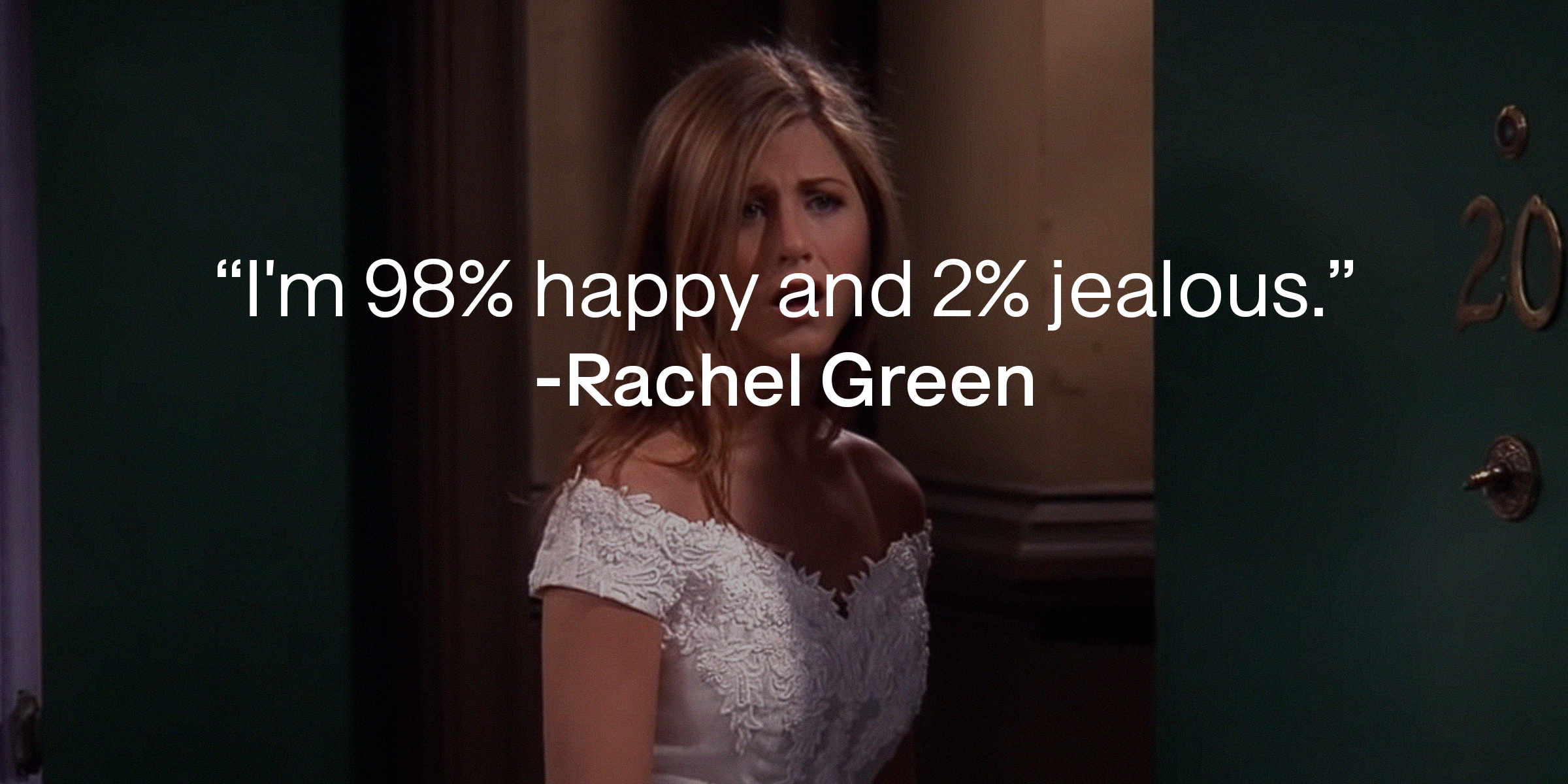 A photo of Rachel Green with the quote: "I'm 98% happy and 2% jealous." | Source: youtube.com/warnerbrostv