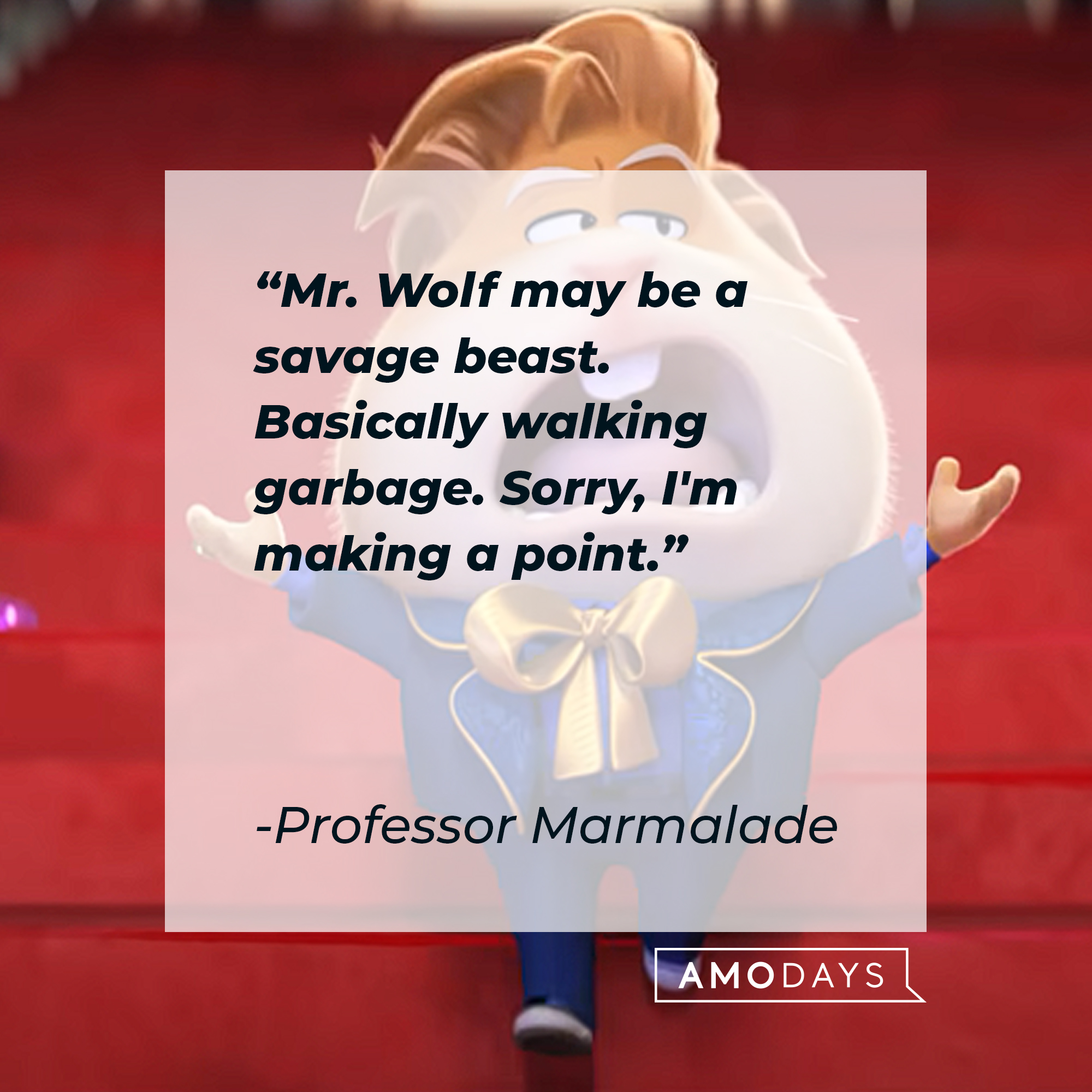 Professor Marmalade's quote: "Mr. Wolf may be a savage beast. Basically walking garbage. Sorry, I'm making a point." | Source: youtube.com/UniversalPictures