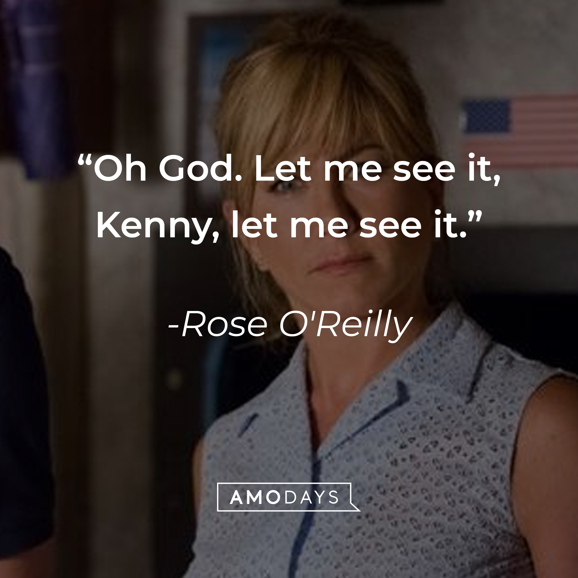 Rose O'Reilly's quote: “Oh God. Let me see it, Kenny, let me see it.” | Source: facebook.com/WereTheMillersUK