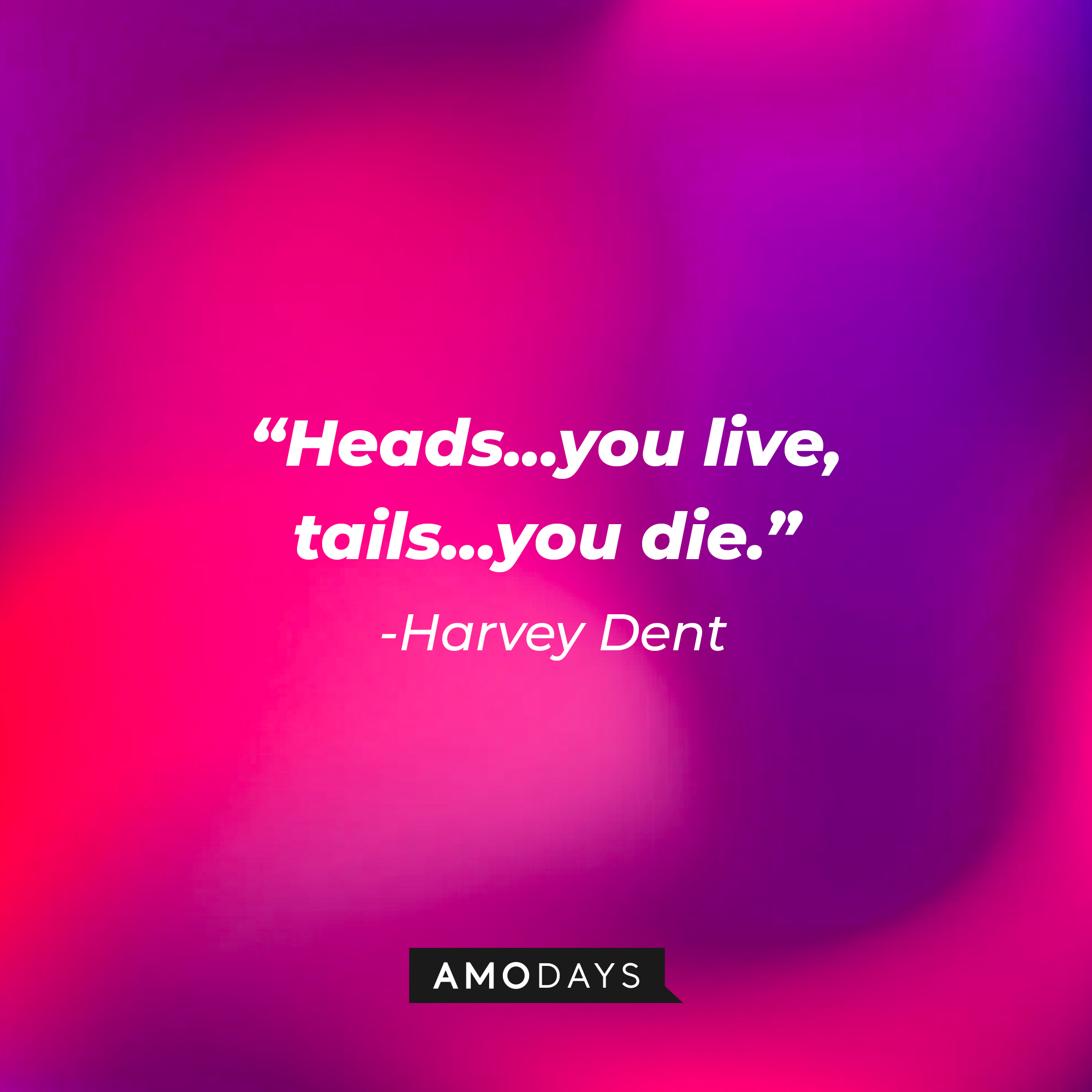 Harvey Dent's quote: “Heads...you live, tails...you die.” | Source: facebook.com/darkknighttrilogy