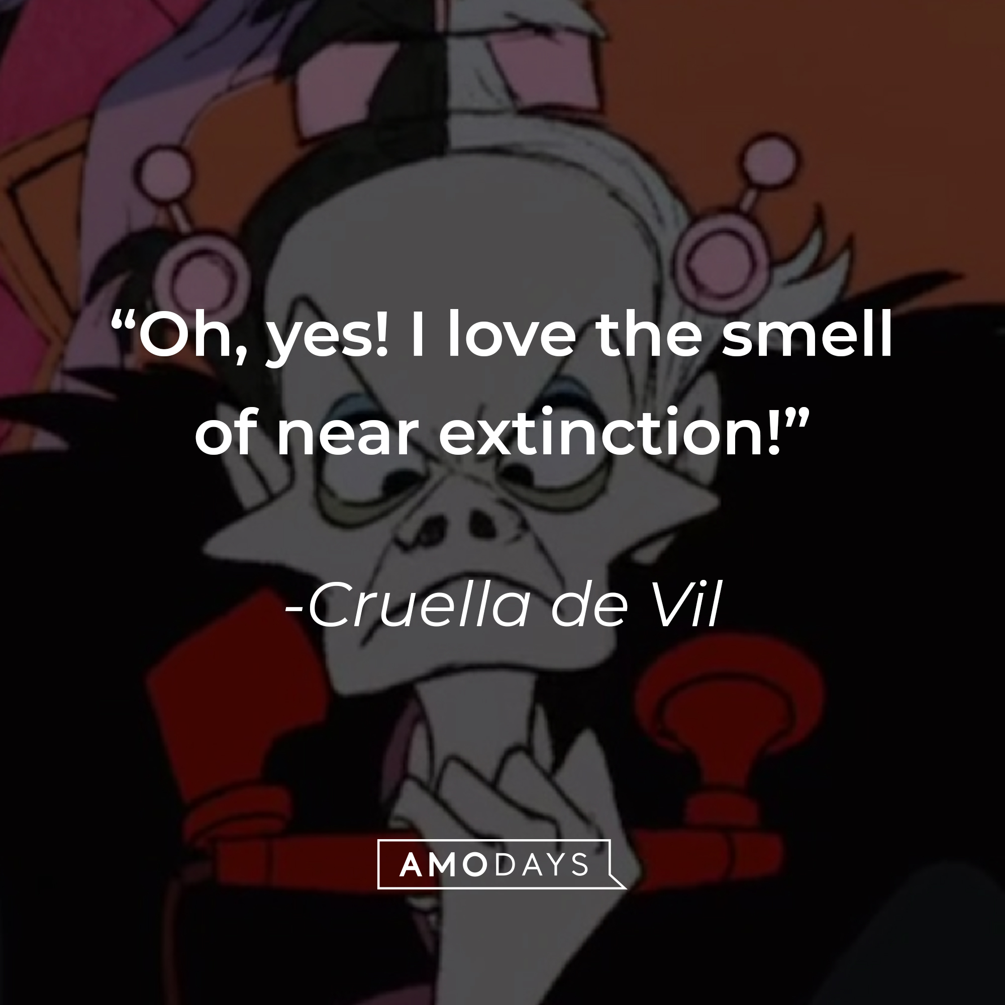 An image of the animated Cruella de Vil, with a quote from the same adapted character in the 1996 film “101 Dalmatians”: “Oh, yes! I love the smell of near extinction!” | Source: Facebook.com/DisneyCruellaDeVil