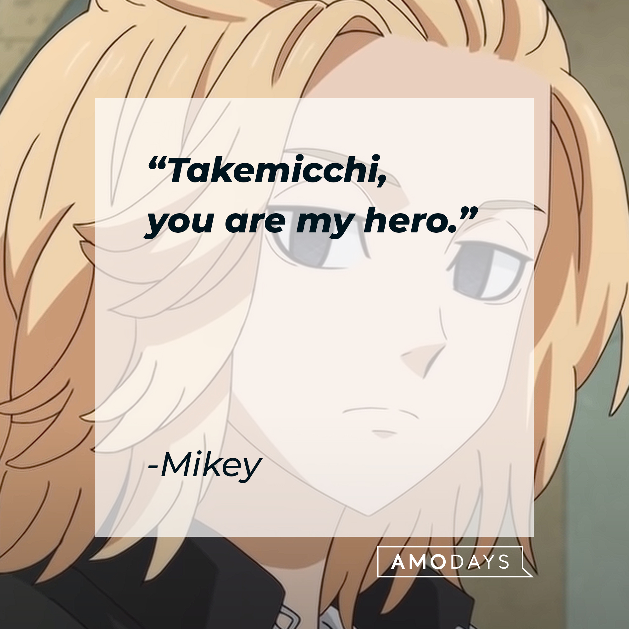 An image of Mikey with his quote: "Takemicchi, you are my hero.” | Source: youtube.com/CrunchyrollCollection