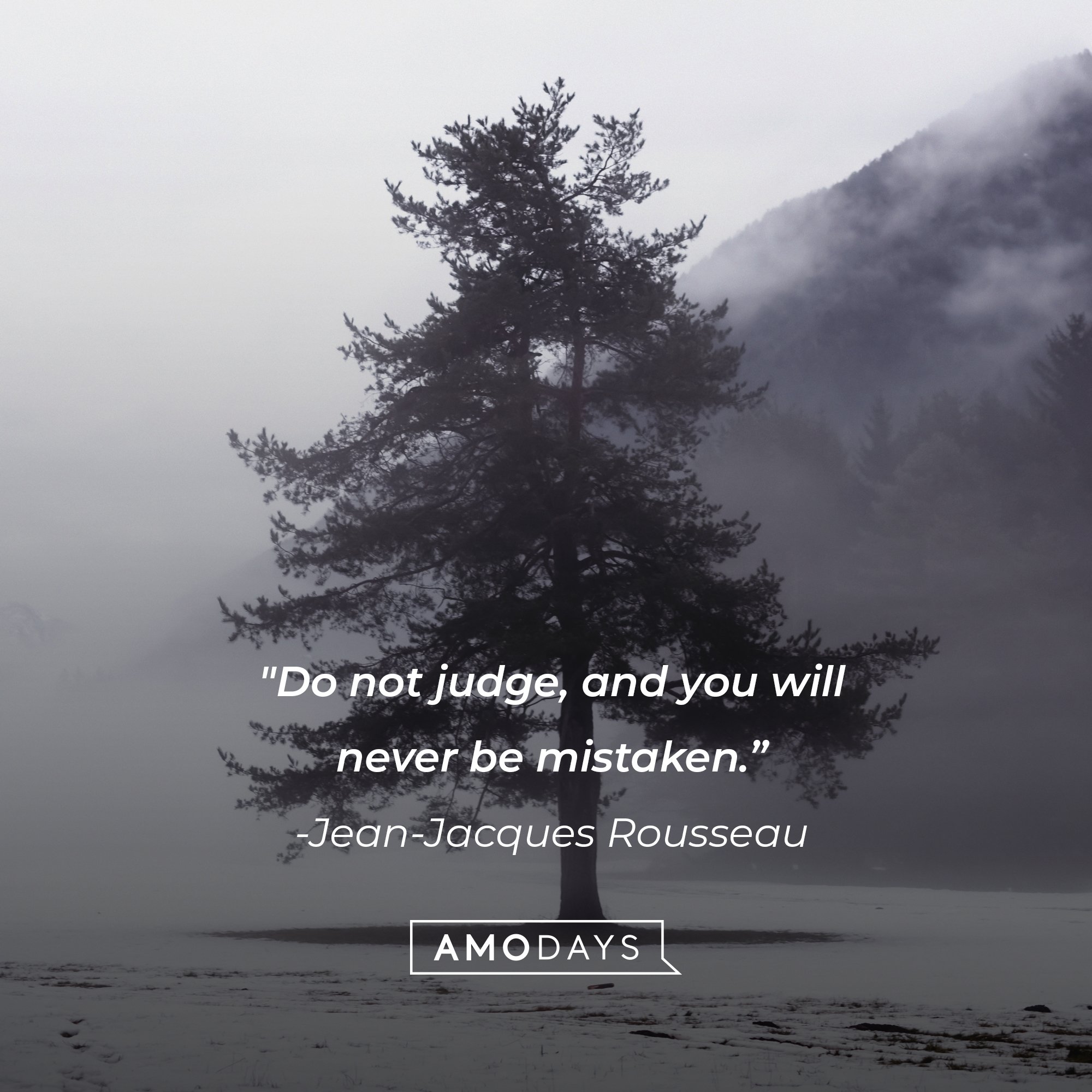 Jean-Jacques Rousseau’s quote: "Do not judge, and you will never be mistaken.” | Image: AmoDays 