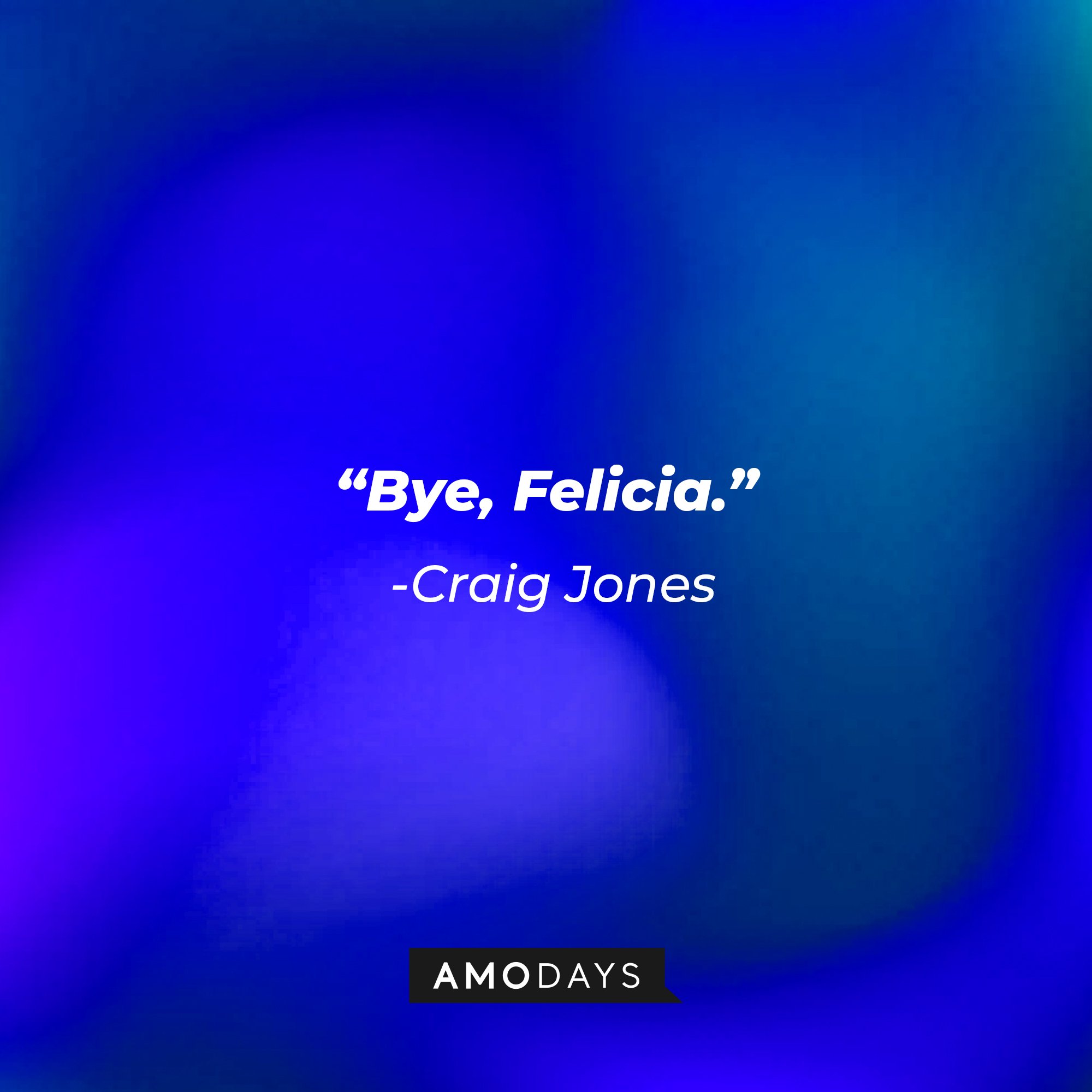 Craig Jones’ quote: “Bye, Felicia” | Image: AmoDays