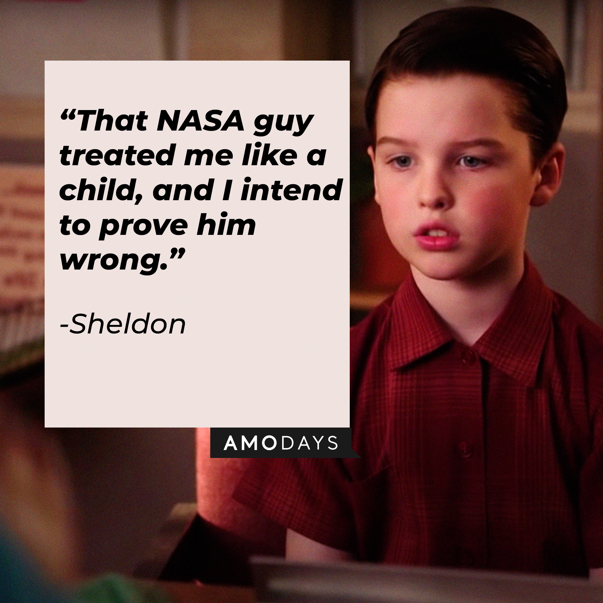 Sheldon's quote: “That NASA guy treated me like a child, and I intend to prove him wrong.” | Source: facebook.com/YoungSheldonCBS
