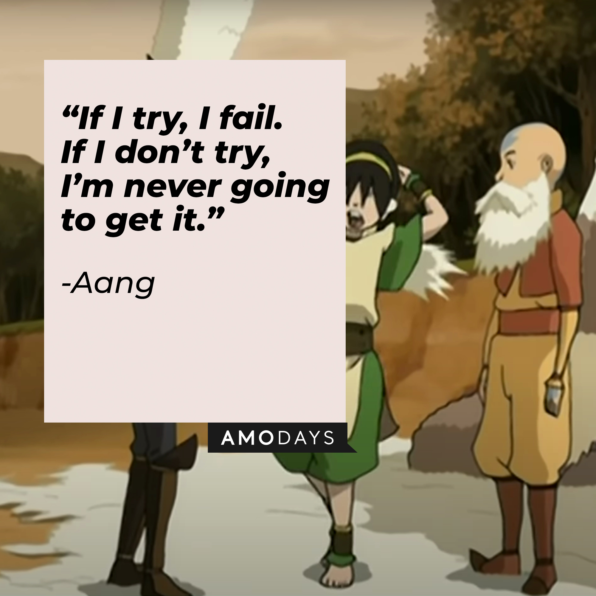 Aang’s quote: “If I try, I fail. If I don’t try, I’m never going to get it.” | Source: Youtube.com/TeamAvatar