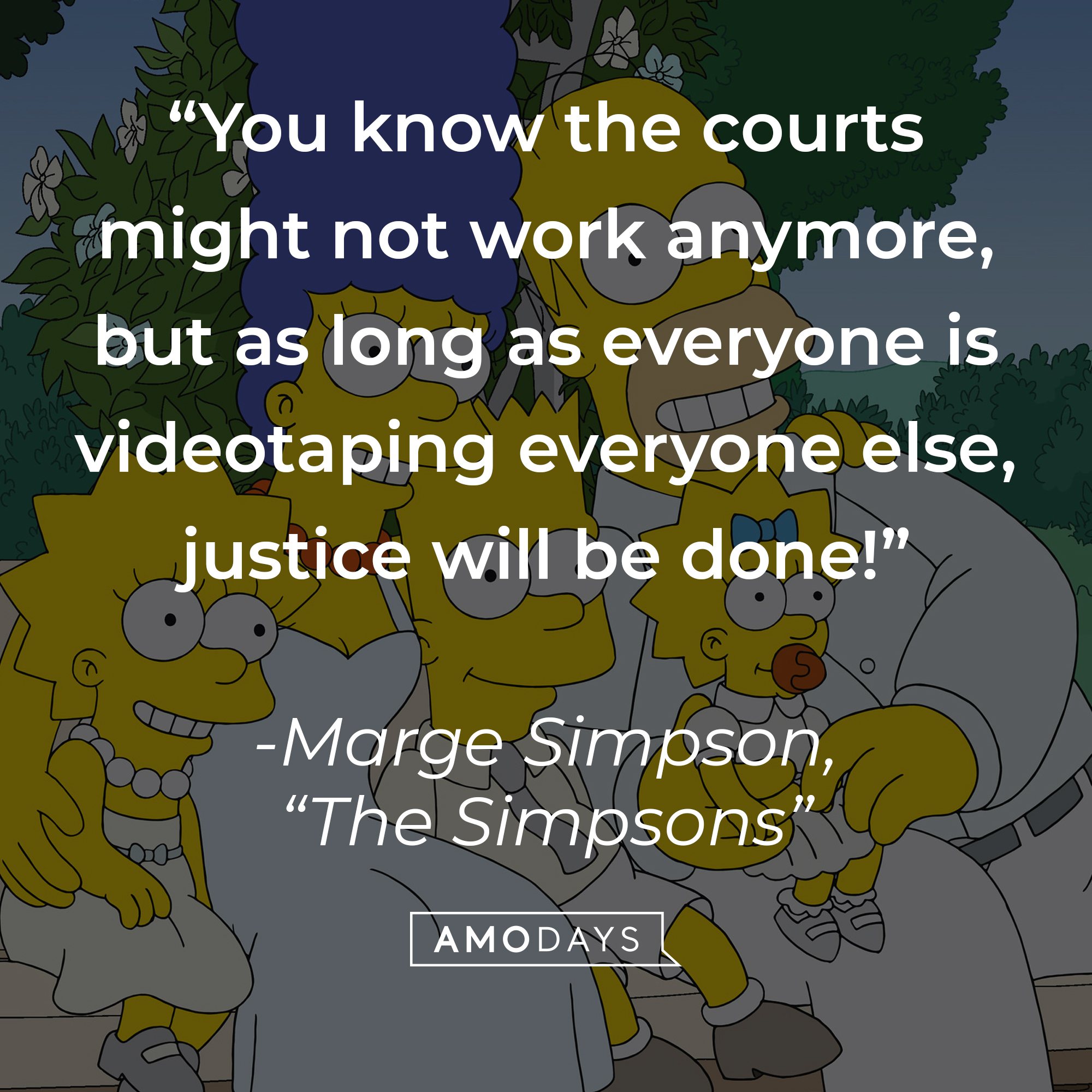 Marge Simpson's quote: "You know the courts might not work anymore, but as long as everyone is videotaping everyone else, justice will be done!" | Image: facebook.com/TheSimpsons