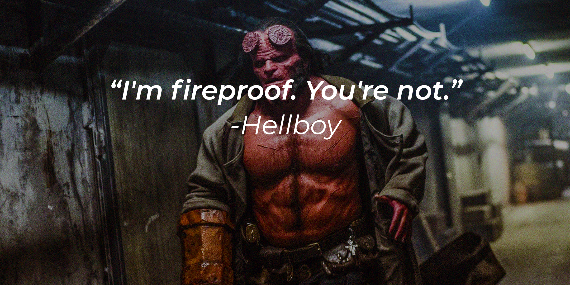 Hellboy with his quote: "I'm fireproof. You're not." | Source: facebook.com/hellboymovie