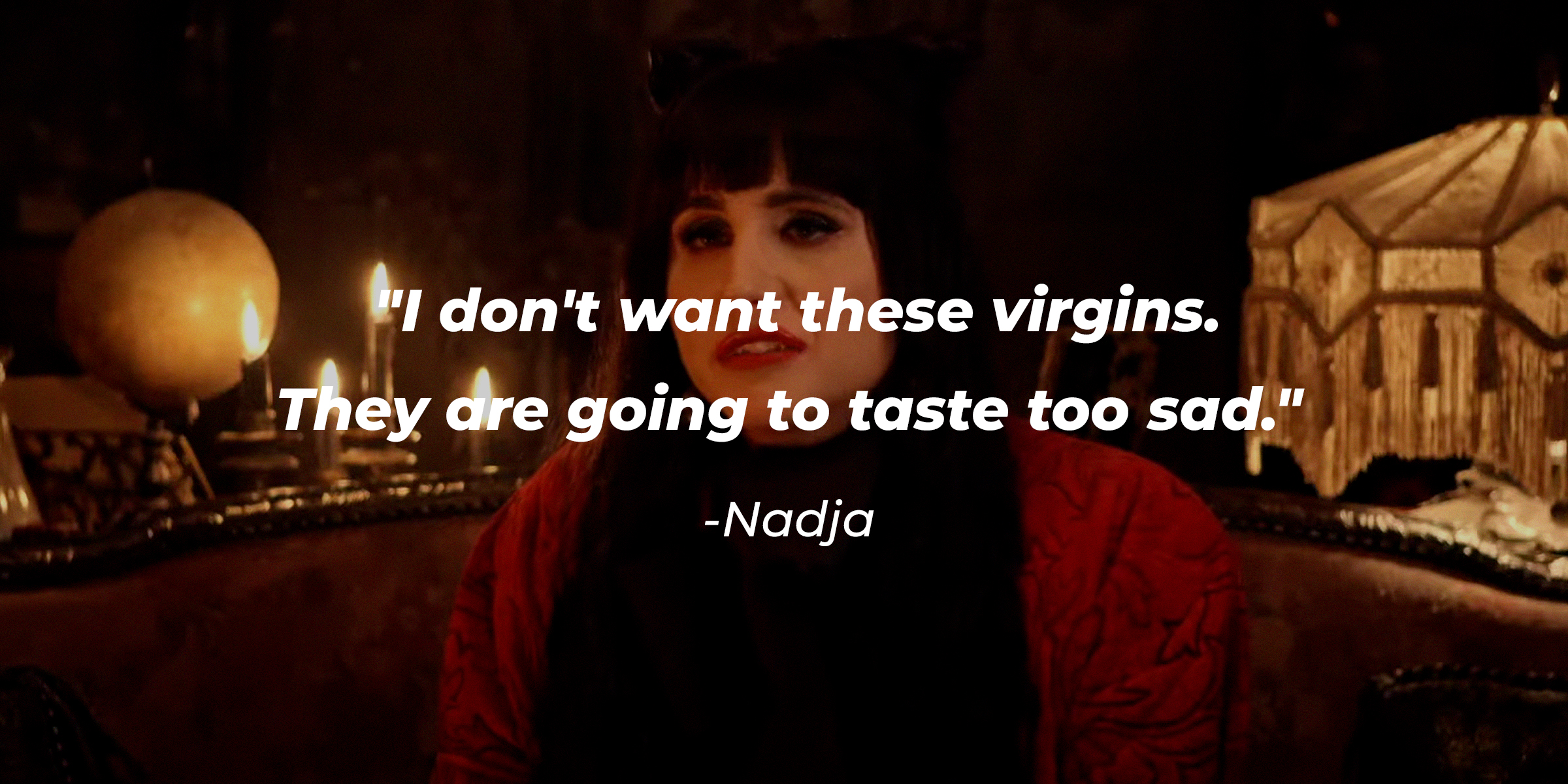 Nadja’s quote: "I don't want these virgins. They are going to taste too sad." | Source: Facebook.com/TheShadowsFX