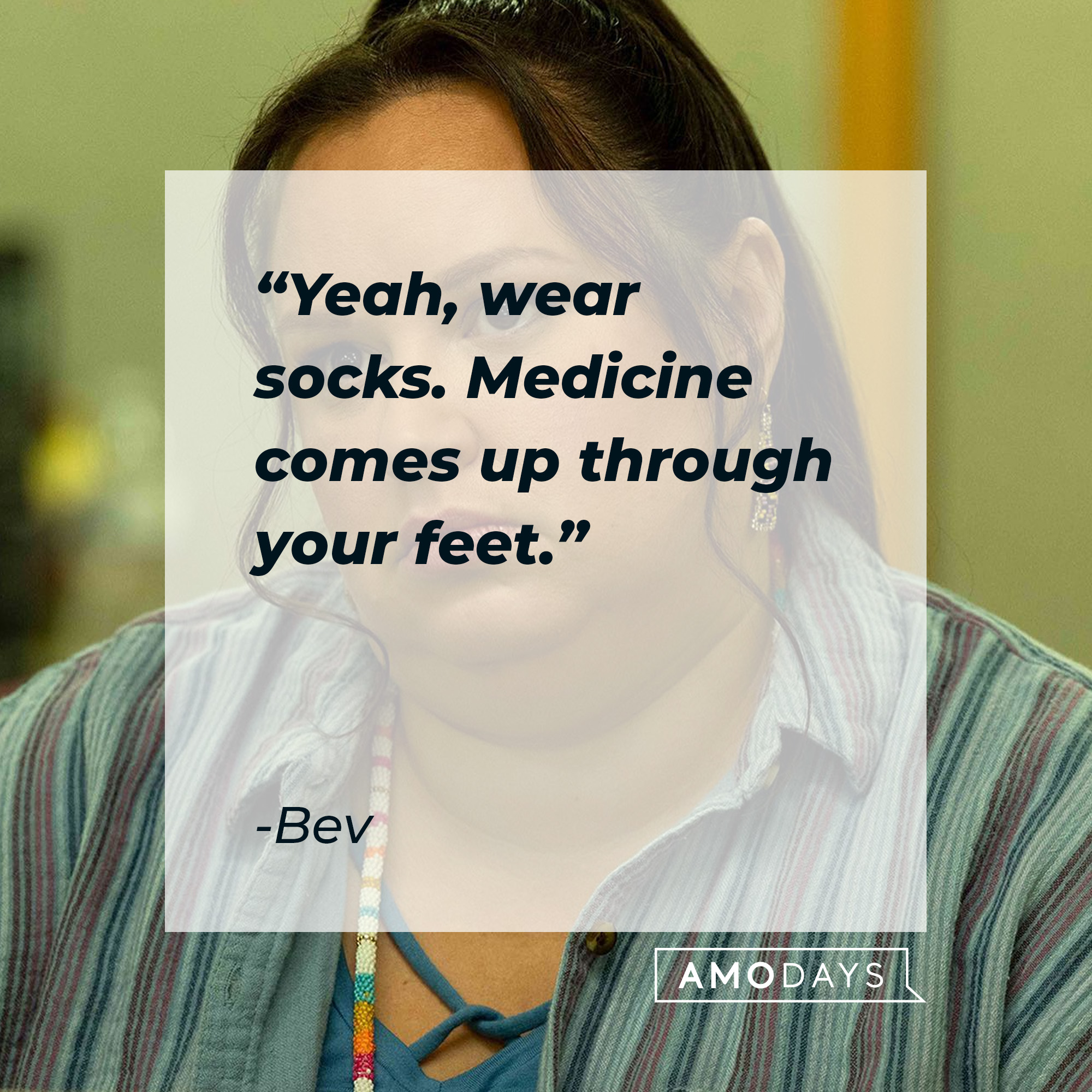 Bev, with her quote: "Yeah, wear socks. Medicine comes up through your feet." | Source: Facebook.com/RezDogsFX