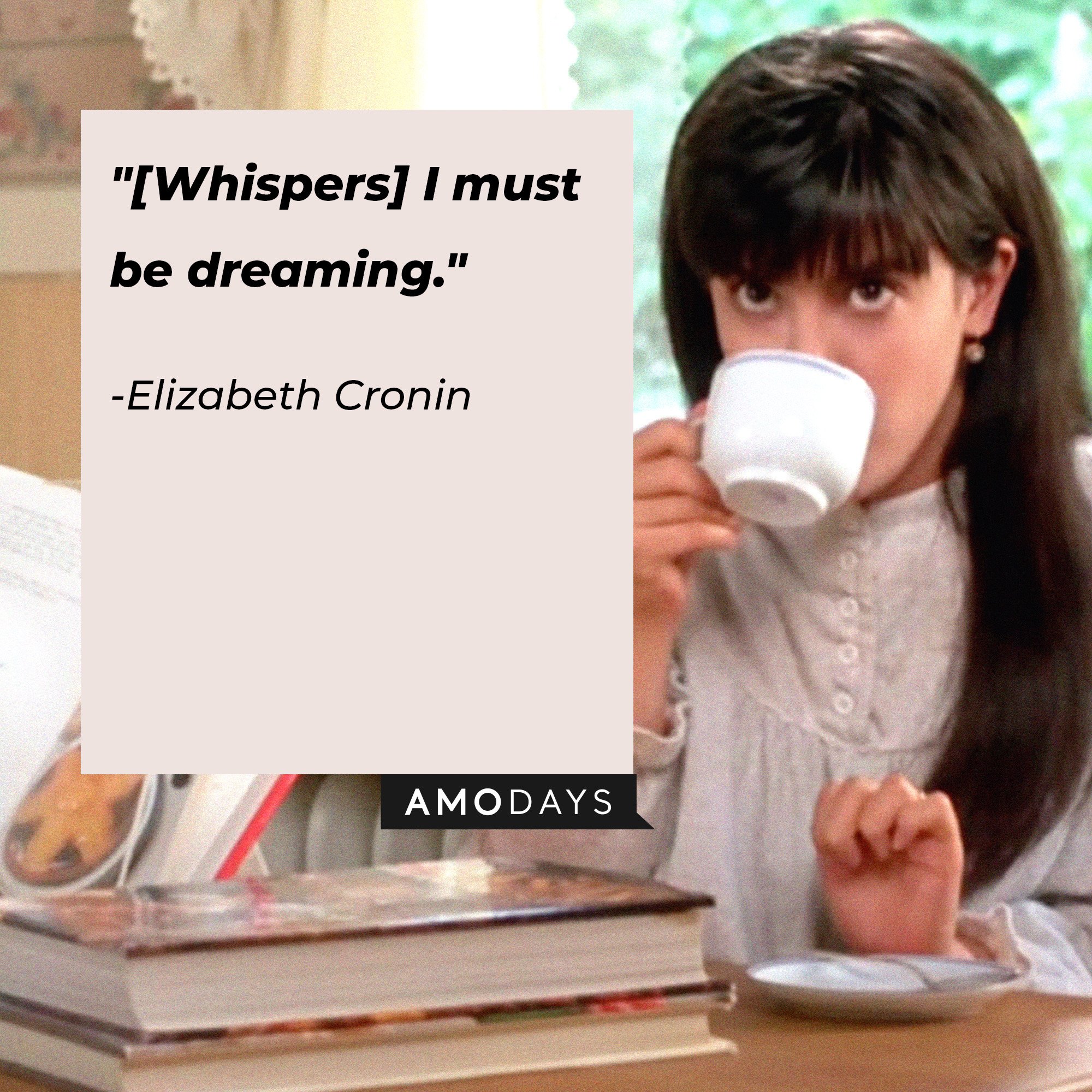 Elizabeth Cronin’s quote: "[Whispers] I must be dreaming." | Image: AmoDays