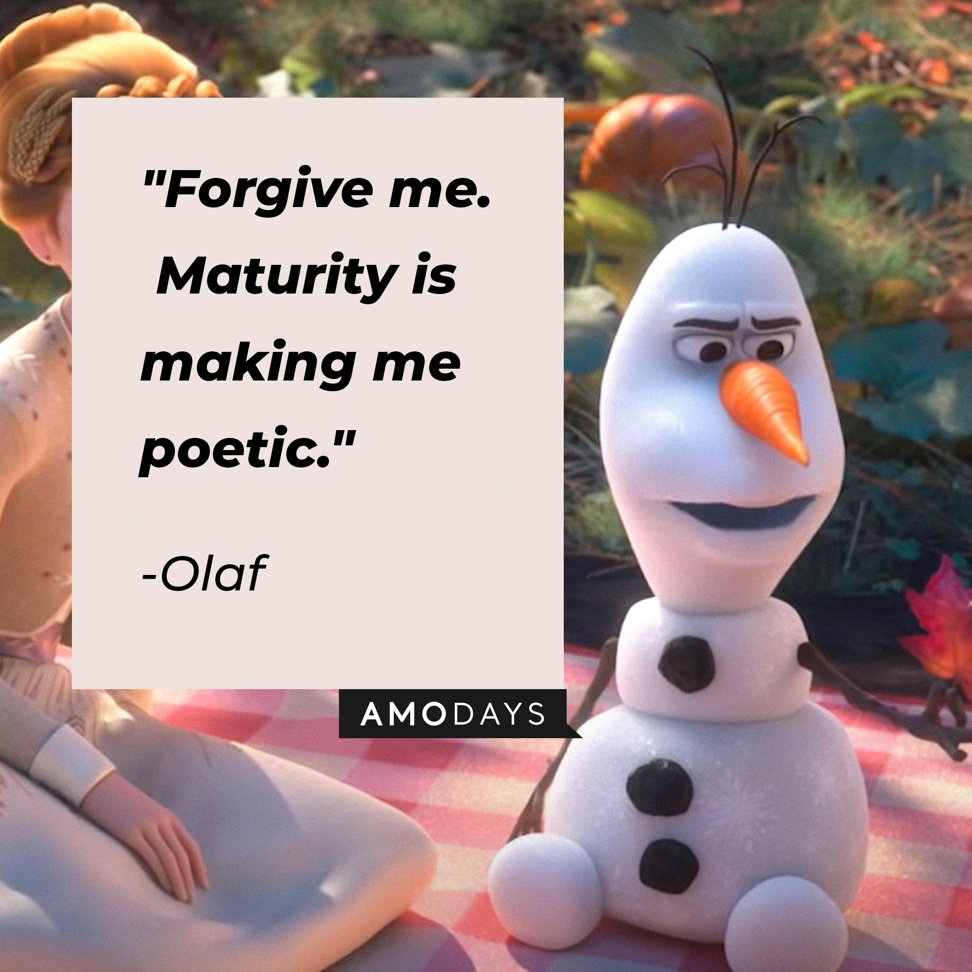 Olaf’s quote: "Forgive me. Maturity is making me poetic." | Image: AmoDays  
