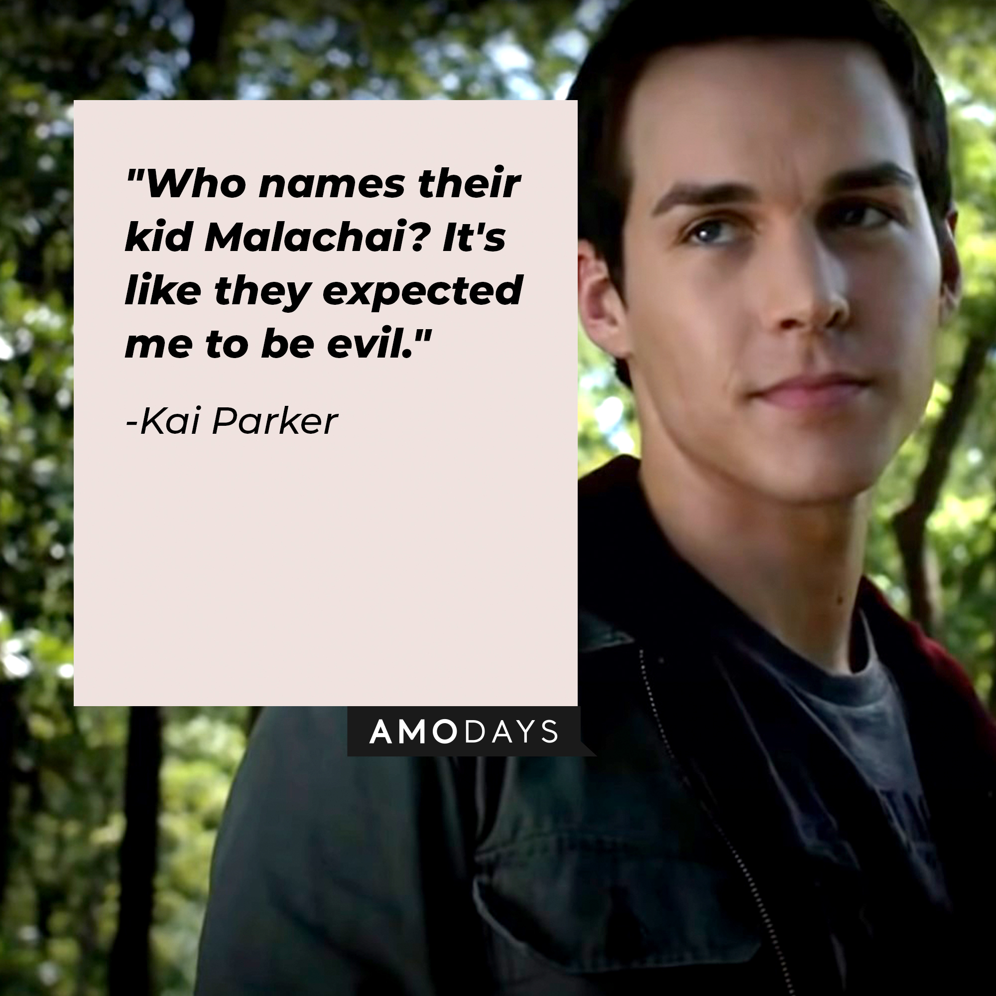 Kai Parker's quote: "Who names their kid Malachai? It's like they expected me to be evil." | Source: Facebook.com/thevampirediaries