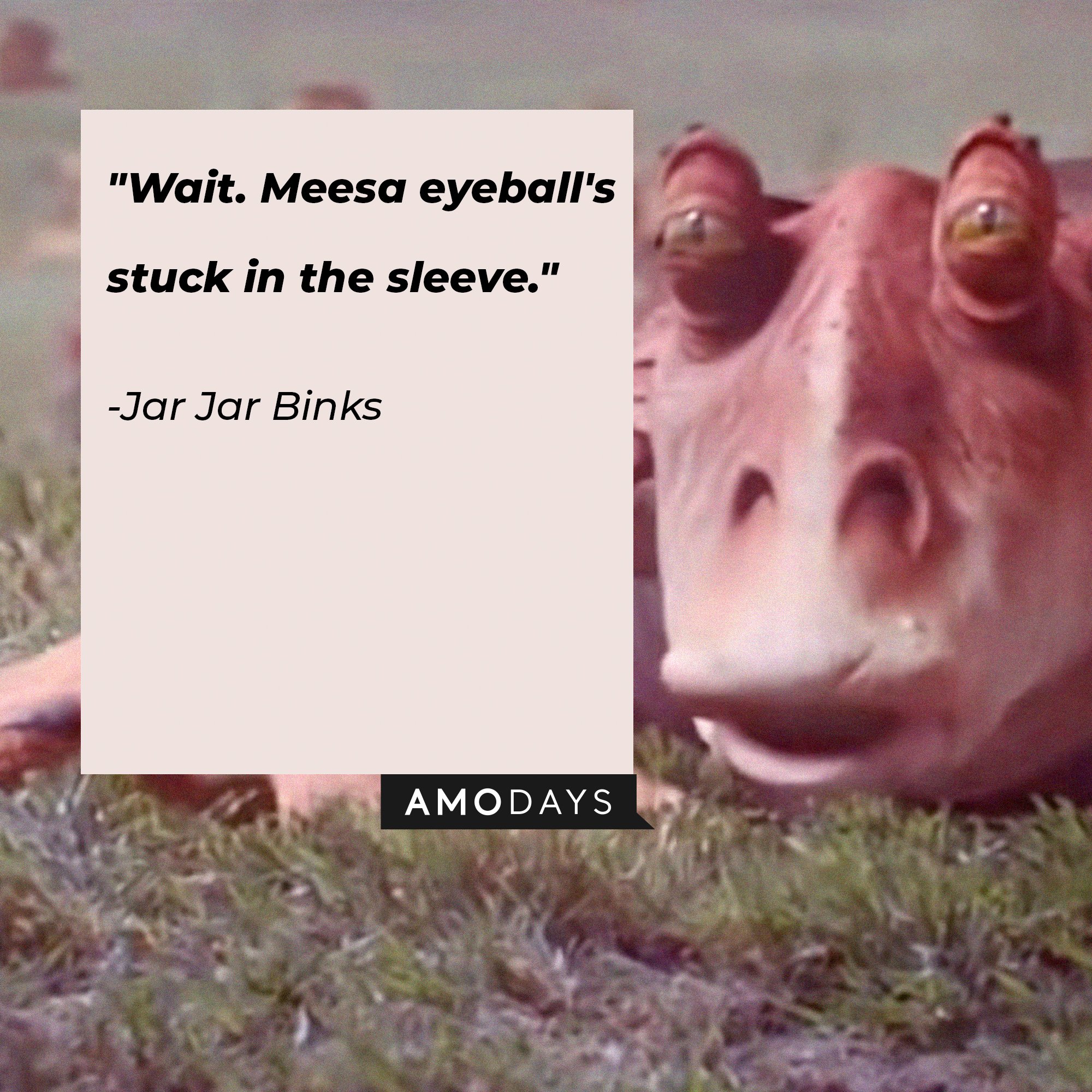51 Jar Jar Binks Quotes Play Along With This Clumsy Character From 