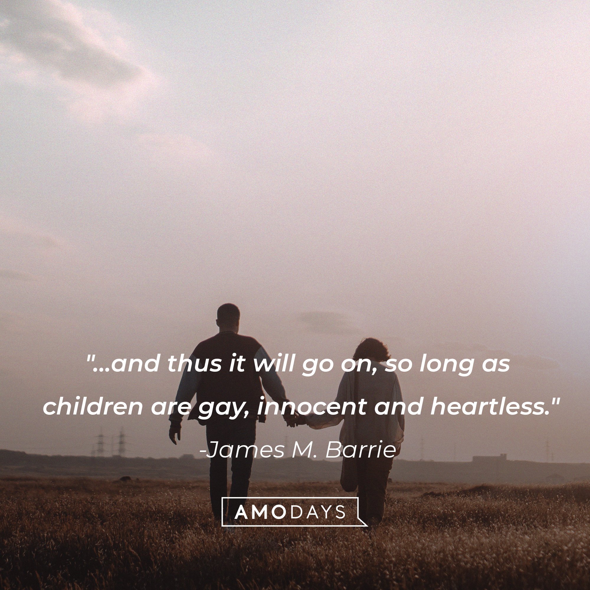 James M. Barrie's quote: "…and thus it will go on, so long as children are gay, innocent and heartless." | Image: AmoDays