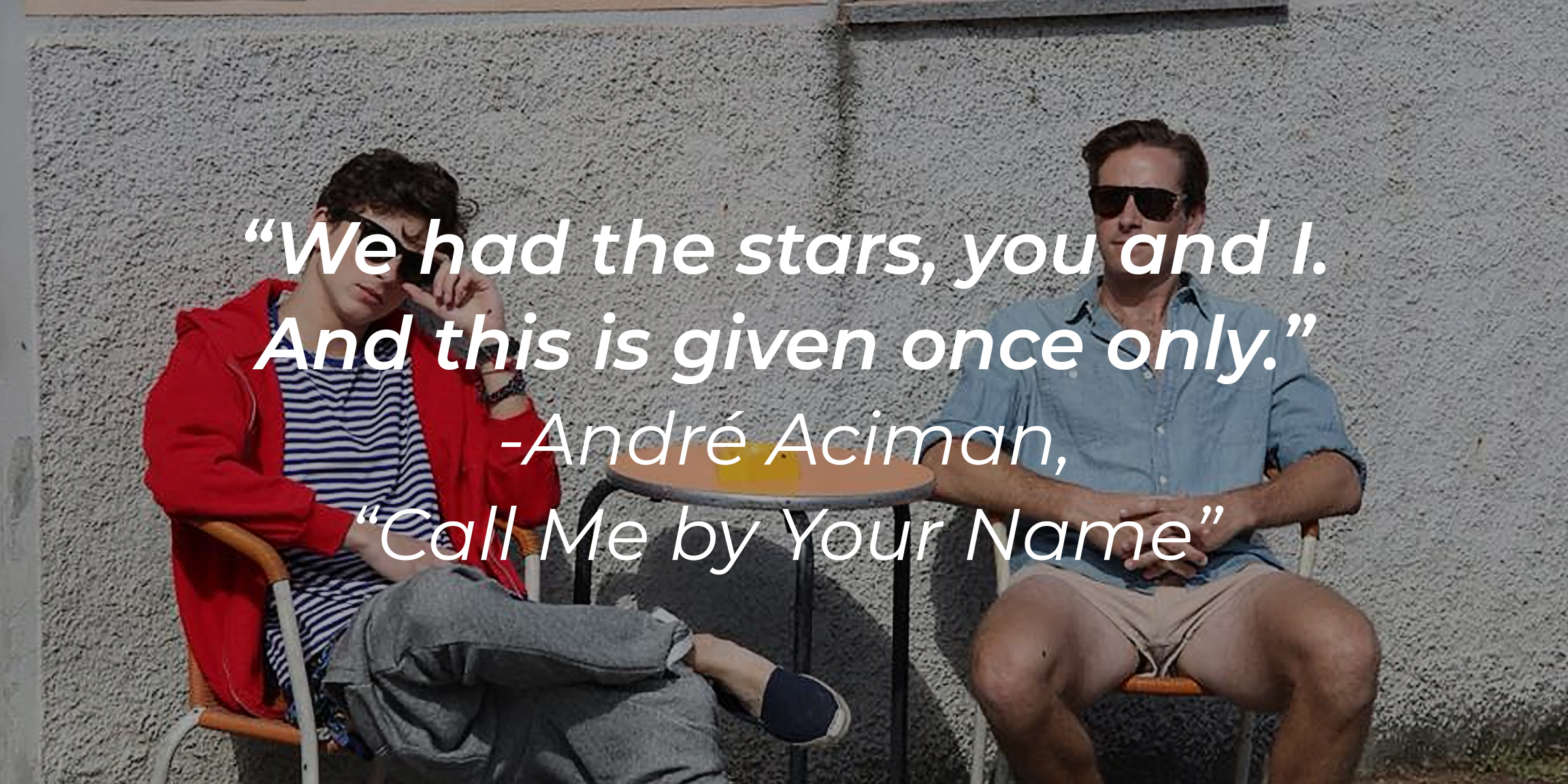 Characters Elio and Oliver from the film “Call Me By Your Name,” with a quote by the author, André Aciman, from the book it’s based on: “We had the stars, you and I. And this is given once only.” | Source: Facebook.com/CallMeByYourNameFilm