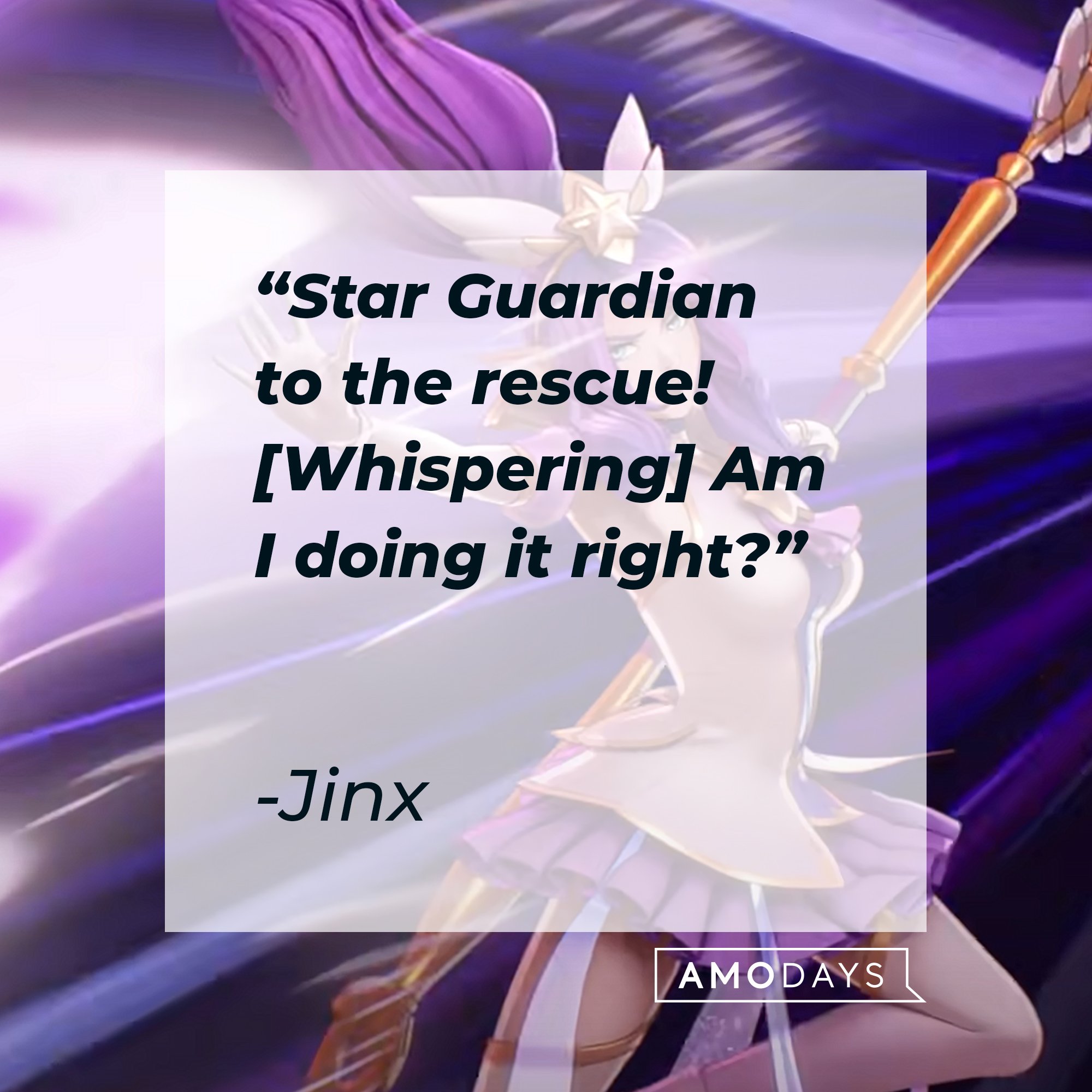 Jinx's quote: "Star Guardian to the rescue! [Whispering] Am I doing it right?" | Image: AmoDays