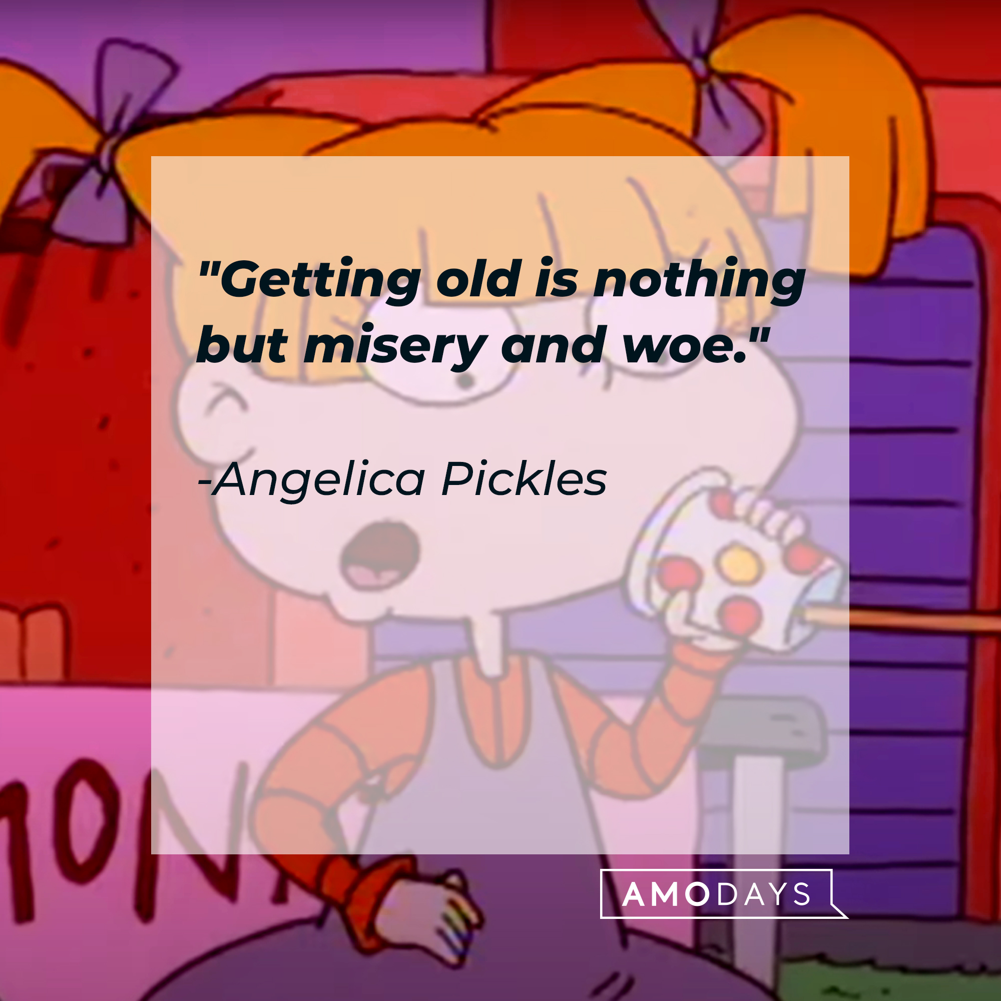 Angelica Pickles’ quote: "Getting old is nothing but misery and woe." | Source: Facebook/Rugrats