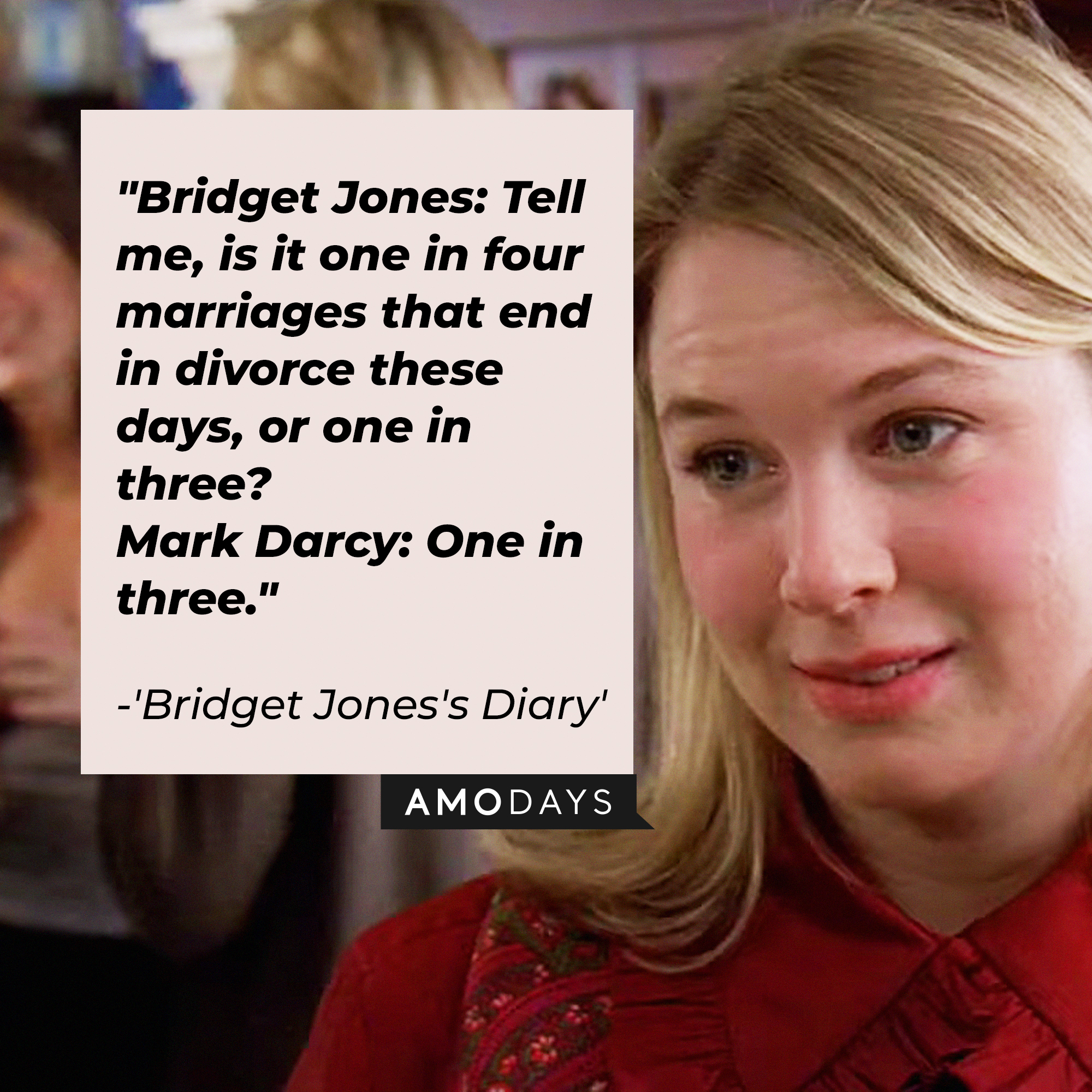 Bridget Jones with her quote in "Bridget Jones's Diary:" "Bridget Jones: Tell me, is it one in four marriages that end in divorce these days, or one in three? ; Mark Darcy: One in three." | Source: Facebook/BridgetJonessDiary
