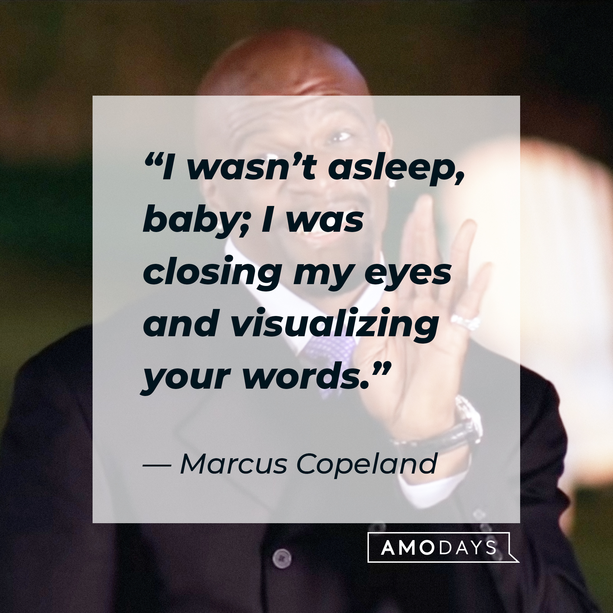 An image of Latrell Spencer with Marcus Copeland’s quote: “I wasn’t asleep, baby, I was closing my eyes and visualizing your words.” | Source: Sony Pictures Entertainment
