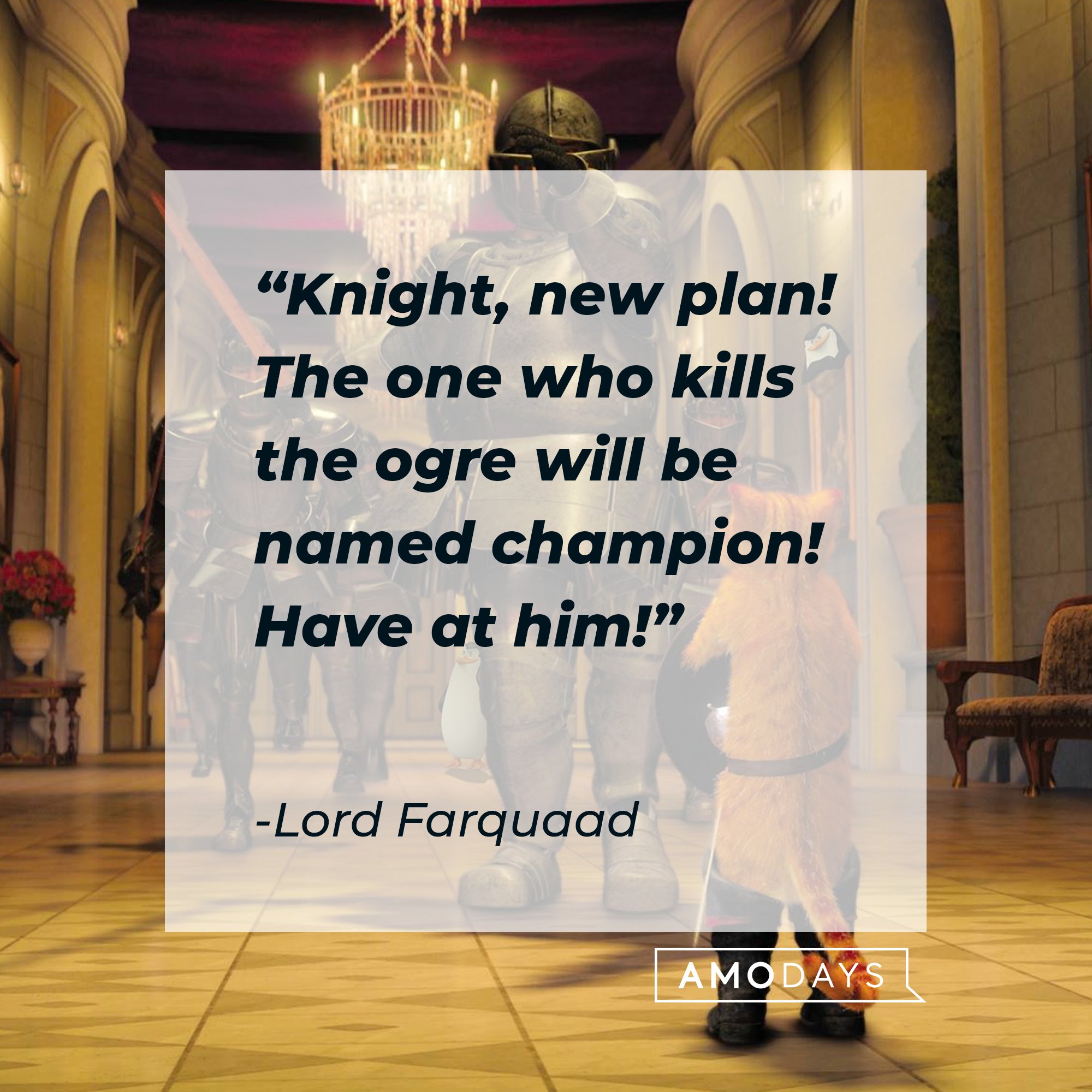 Lord Farquaad's quote: "Knight, new plan! The one who kills the ogre will be named champion! Have at him!" | Image: AmoDays 