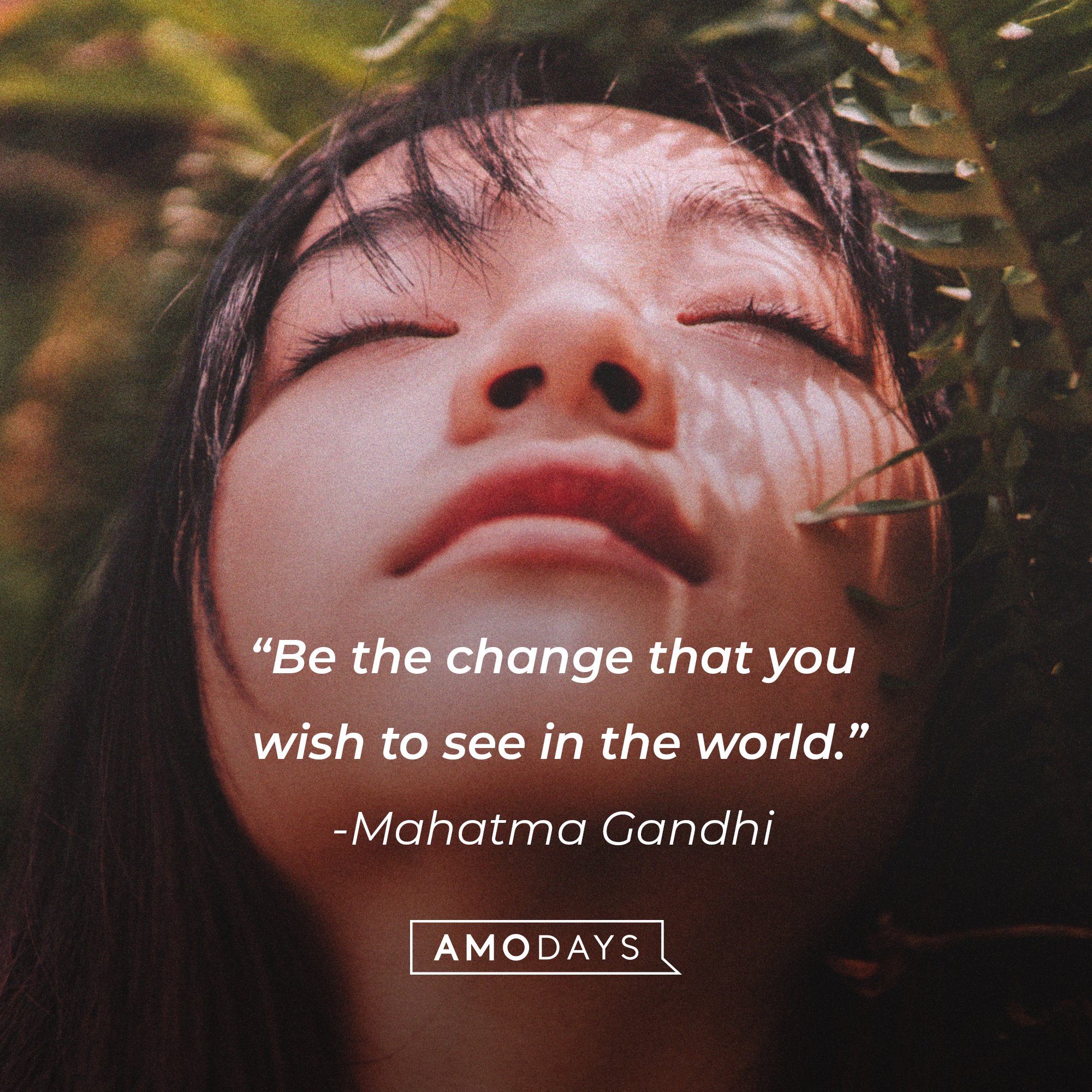 Mahatma Gandhi's quote: “Be the change that you wish to see in the world.” | Image: AmoDays