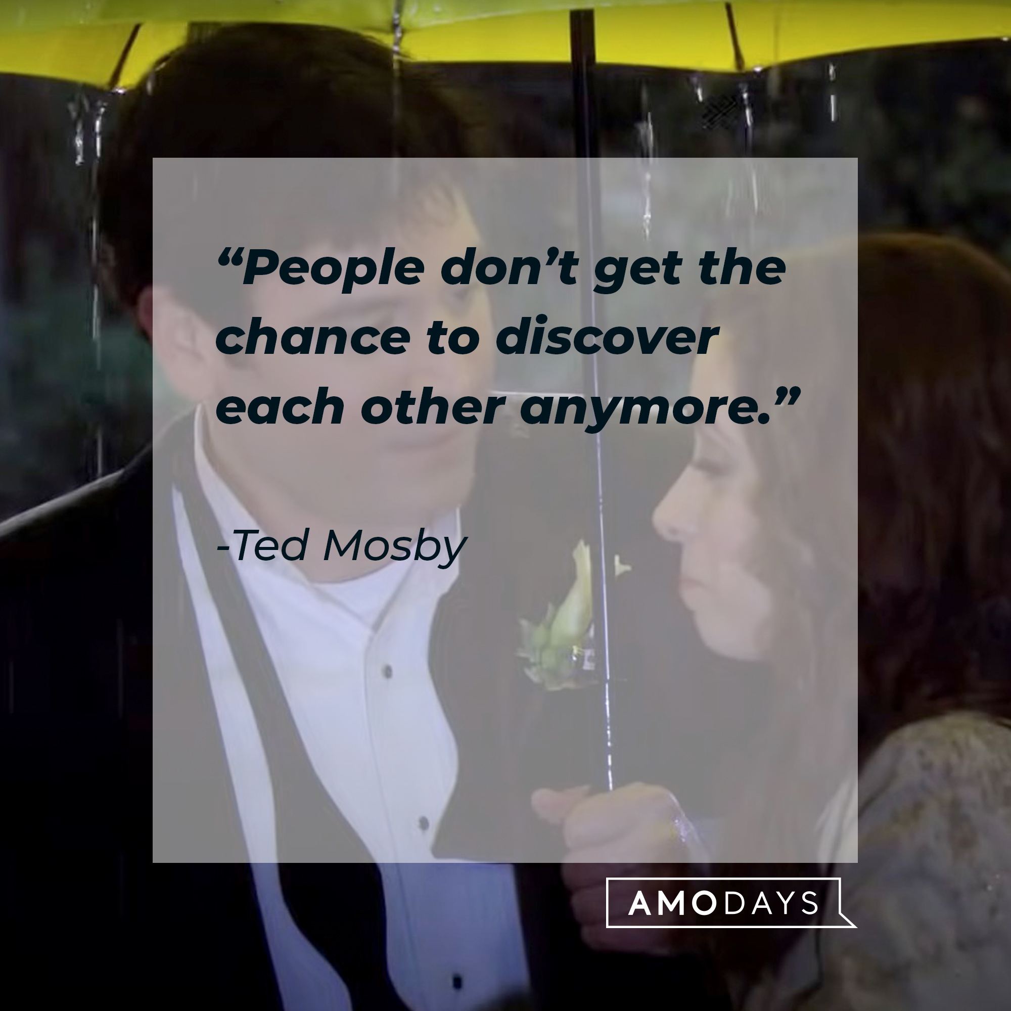 An image of Ted Mosby and Tracy McConnell with Mosby’s quote: “People don’t get the chance to discover each other anymore.” | Source: facebook.com/OfficialHowIMetYourMother