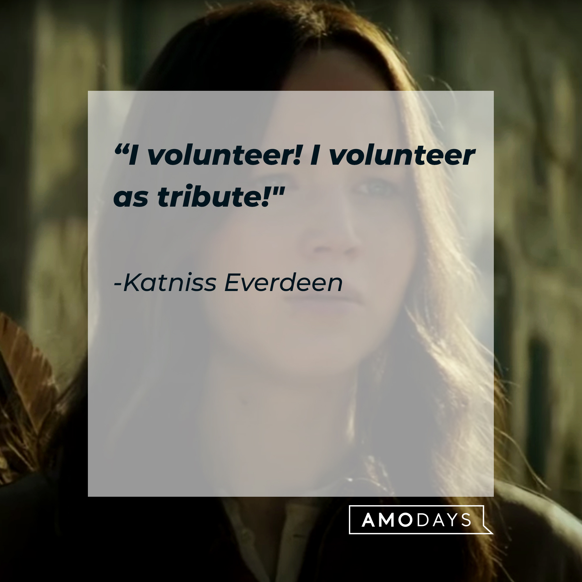 Katniss Everdeen, with her quote: “I volunteer!  I volunteer as tribute!” | Source: Youtube.com/TheHungerGamesMovies