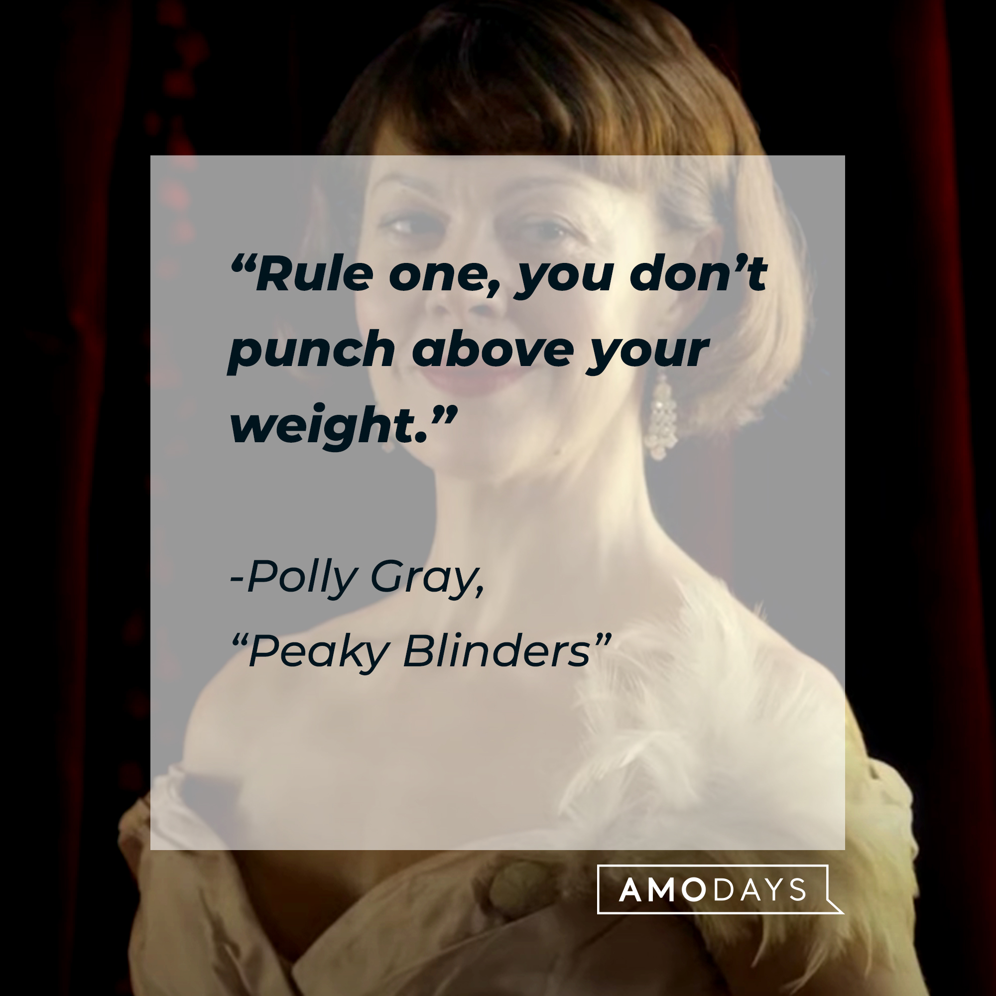 Polly Gray’s quote from “Peaky Blinders”: “Rule one, you don’t punch above your weight.” | Source: Youtube.com/BBC