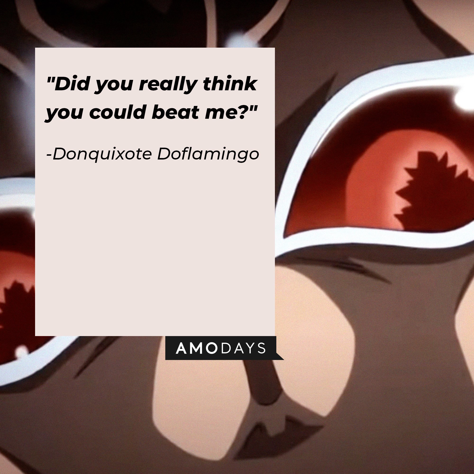 Donquixote Doflamingo’s quote: "Did you really think you could beat me?" | Image: AmoDays