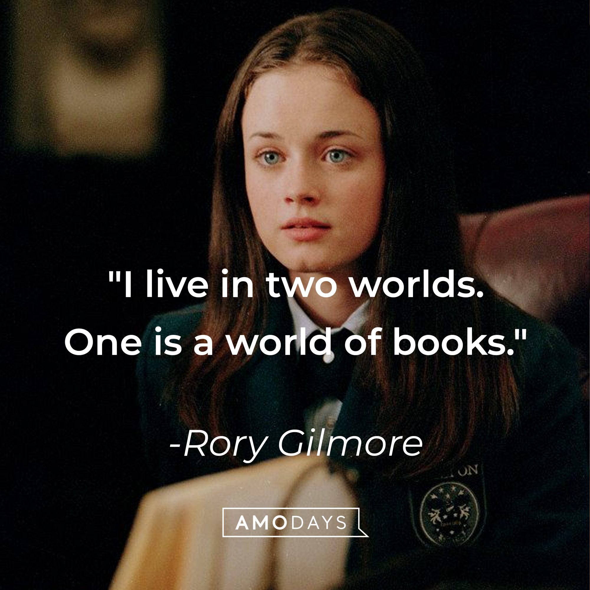 Rory Gilmore's quote: "I live in two worlds. One is a world of books." | Source: Facebook/GilmoreGirls