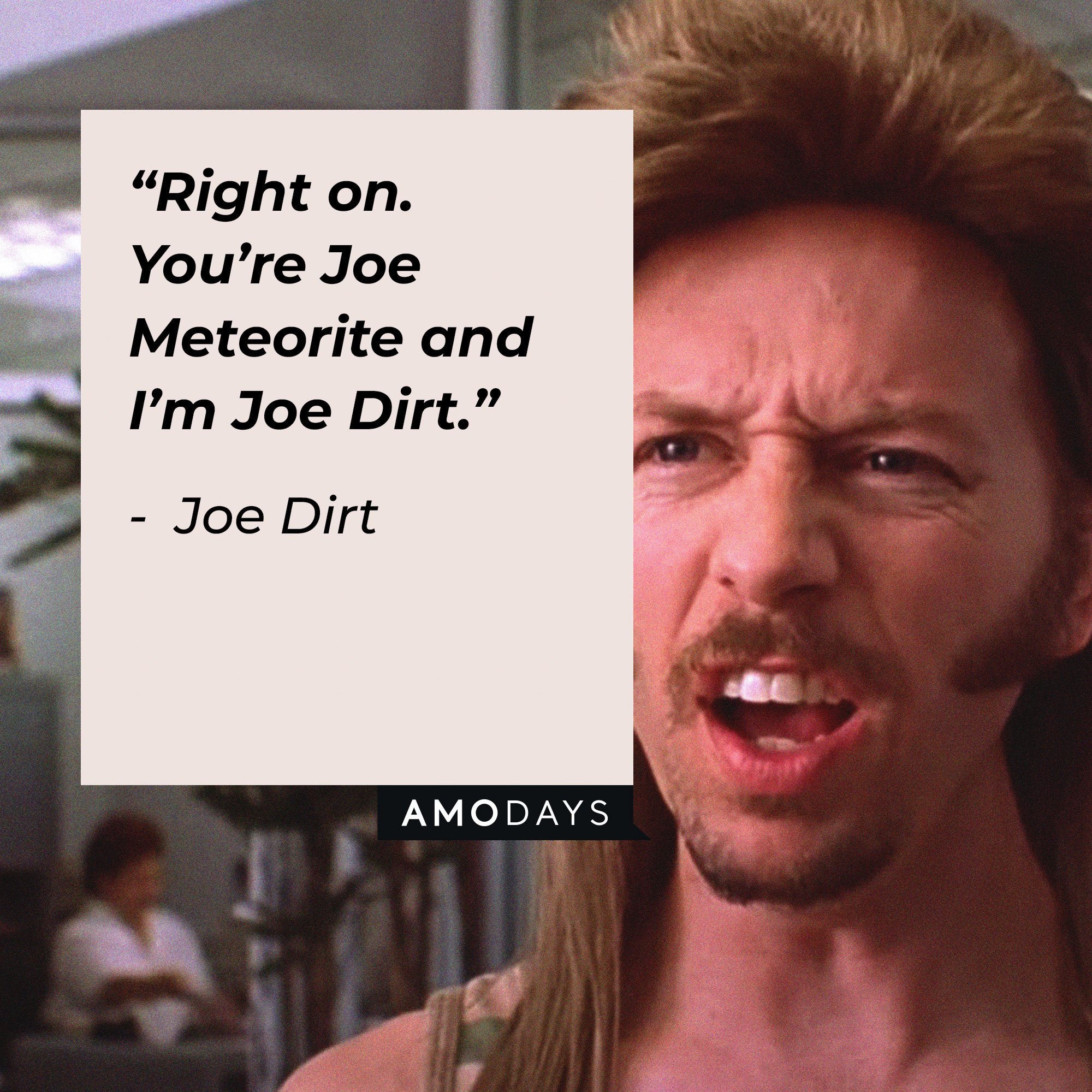 Joe Dirt's quote: “Right on. You’re Joe Meteorite and I’m Joe Dirt.” | Image: AmoDays