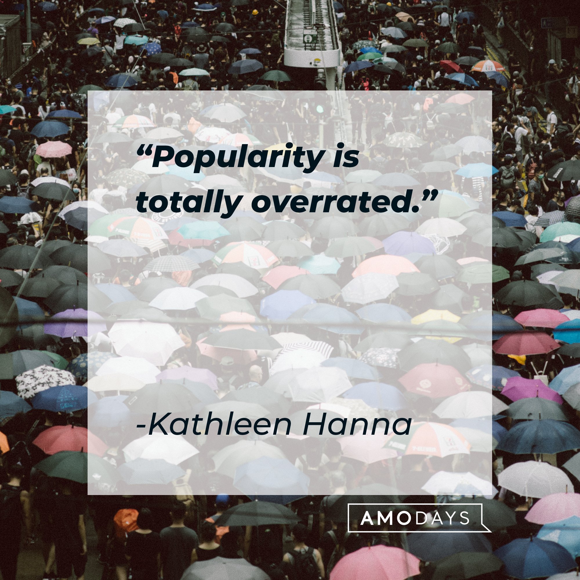 Kathleen Hanna’s quote: "Popularity is totally overrated." | Image: AmoDays