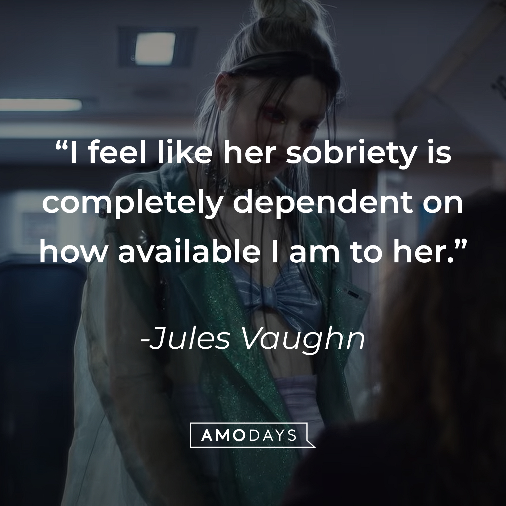 Jules Vaughn with her quote: "I feel like her sobriety is completely dependent on how available I am to her." | Source: HBO