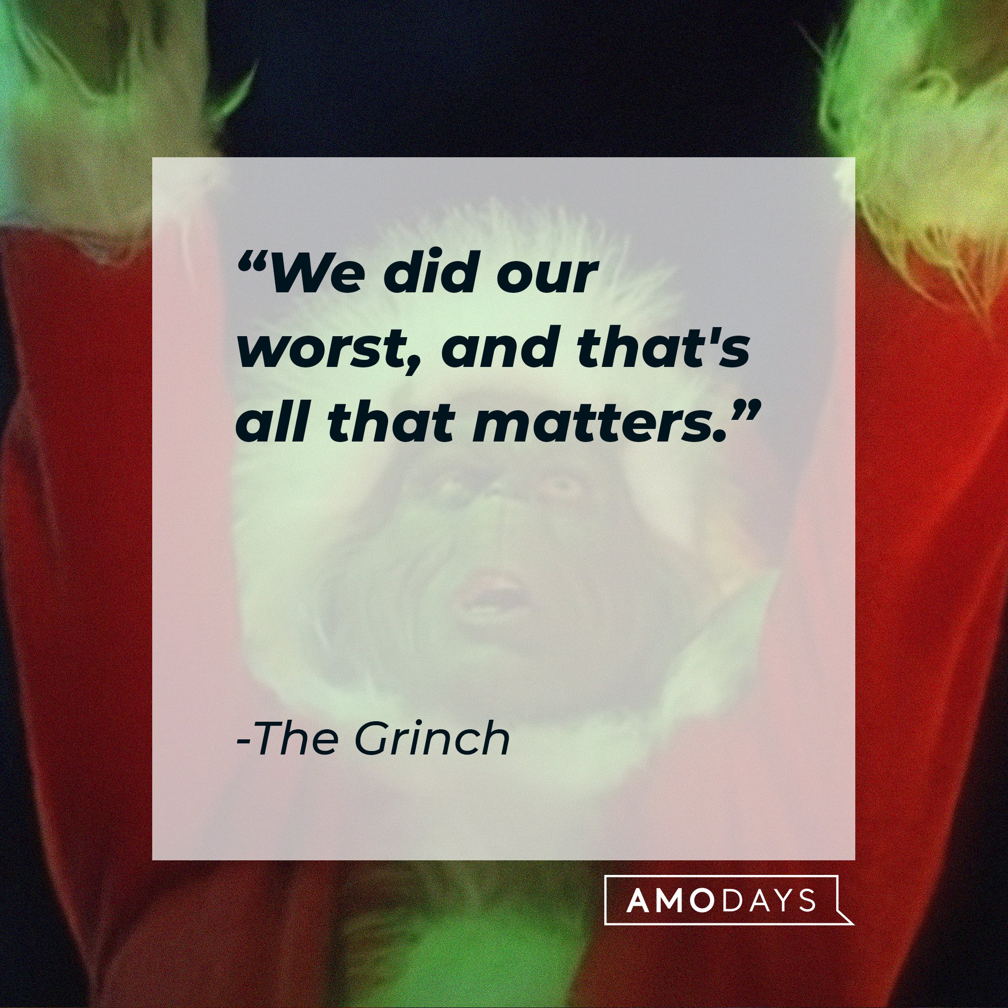 The Grinch’s quote: "We did our worst, and that's all that matters." | Image: AmoDays