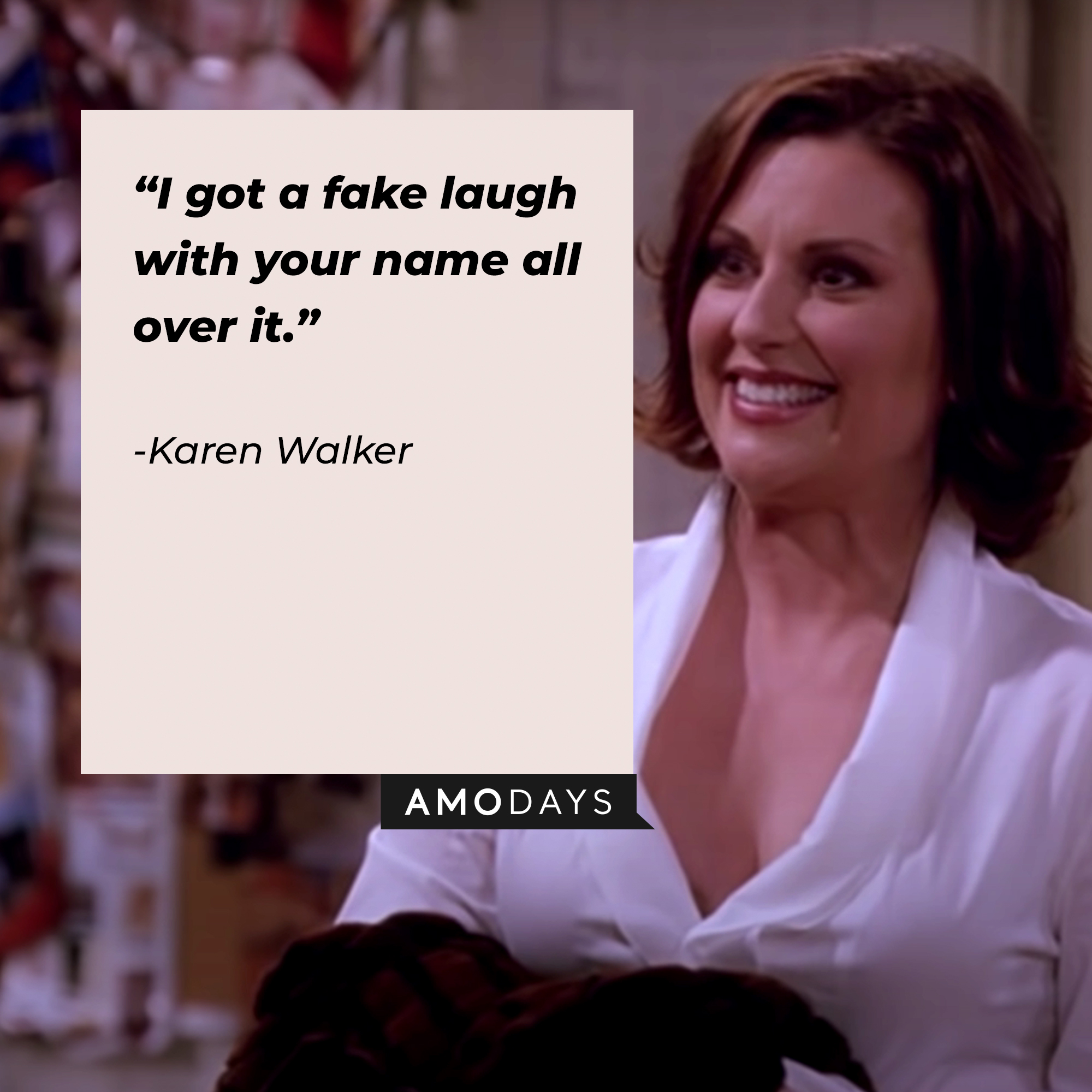 A photo of Karen Walker with the quote, "I got a fake laugh with your name all over it." | Source: YouTube/ComedyBites