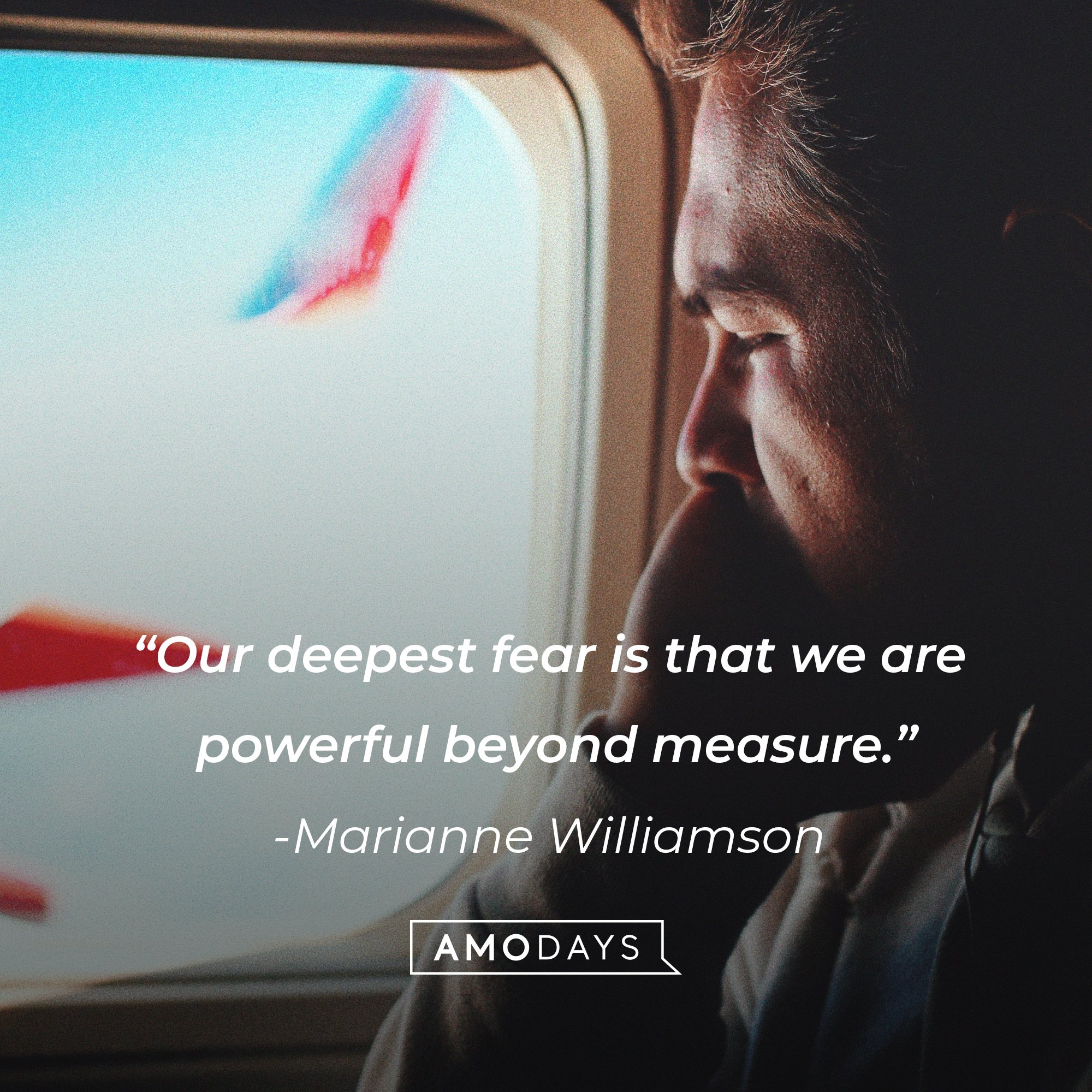 Marianne Williamson's quote: “Our deepest fear is that we are powerful beyond measure.” | Image: AmoDays