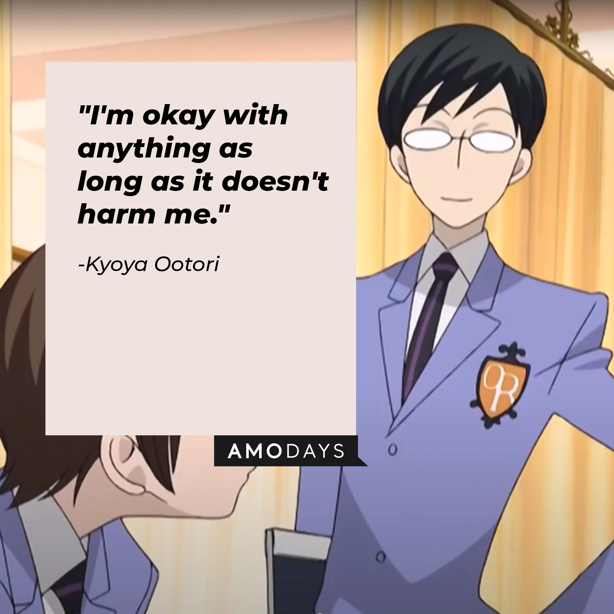 Kyoya Ootori's quote: "I'm okay with anything as long as it doesn't harm me." | Source: Facebook.com/theouranhostclub