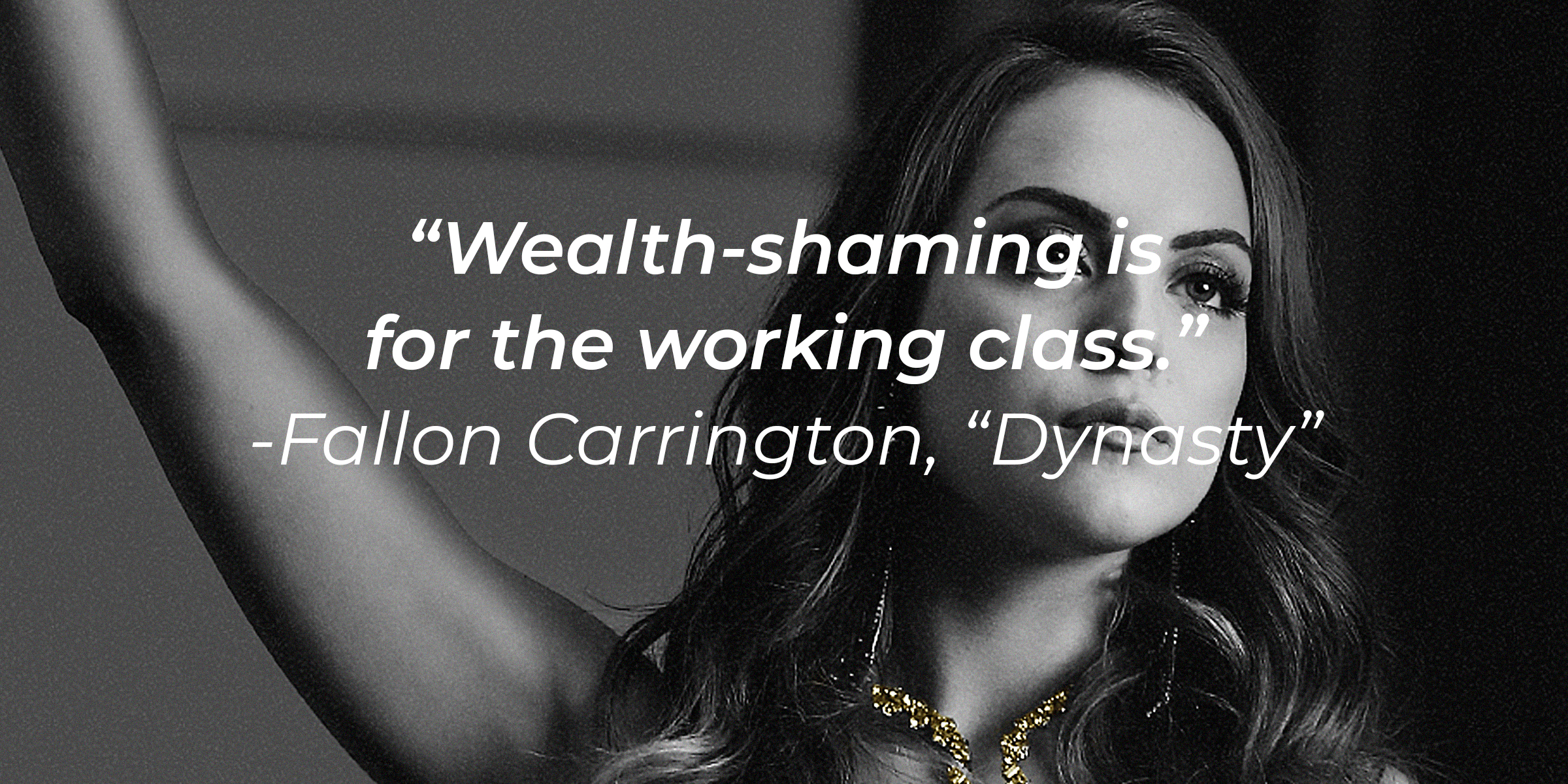 Fallon Carrington's quote from "Dynasty": "Wealth-shaming is for the working class." | Source: facebook.com/DynastyOnTheCW