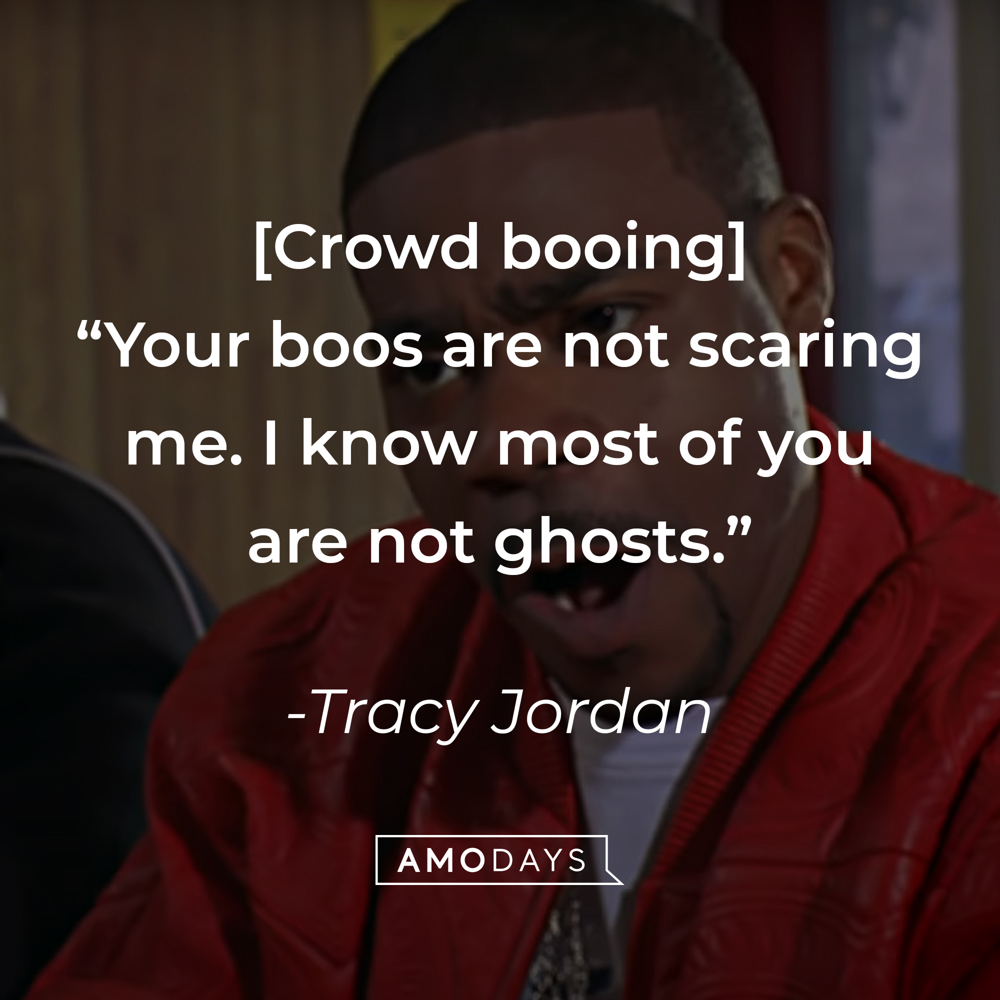 Tracy Jordan's quote, "[Crowd booing] Your boos are not scaring me. I know most of you are not ghosts." | Source: facebook.com/30RockTV