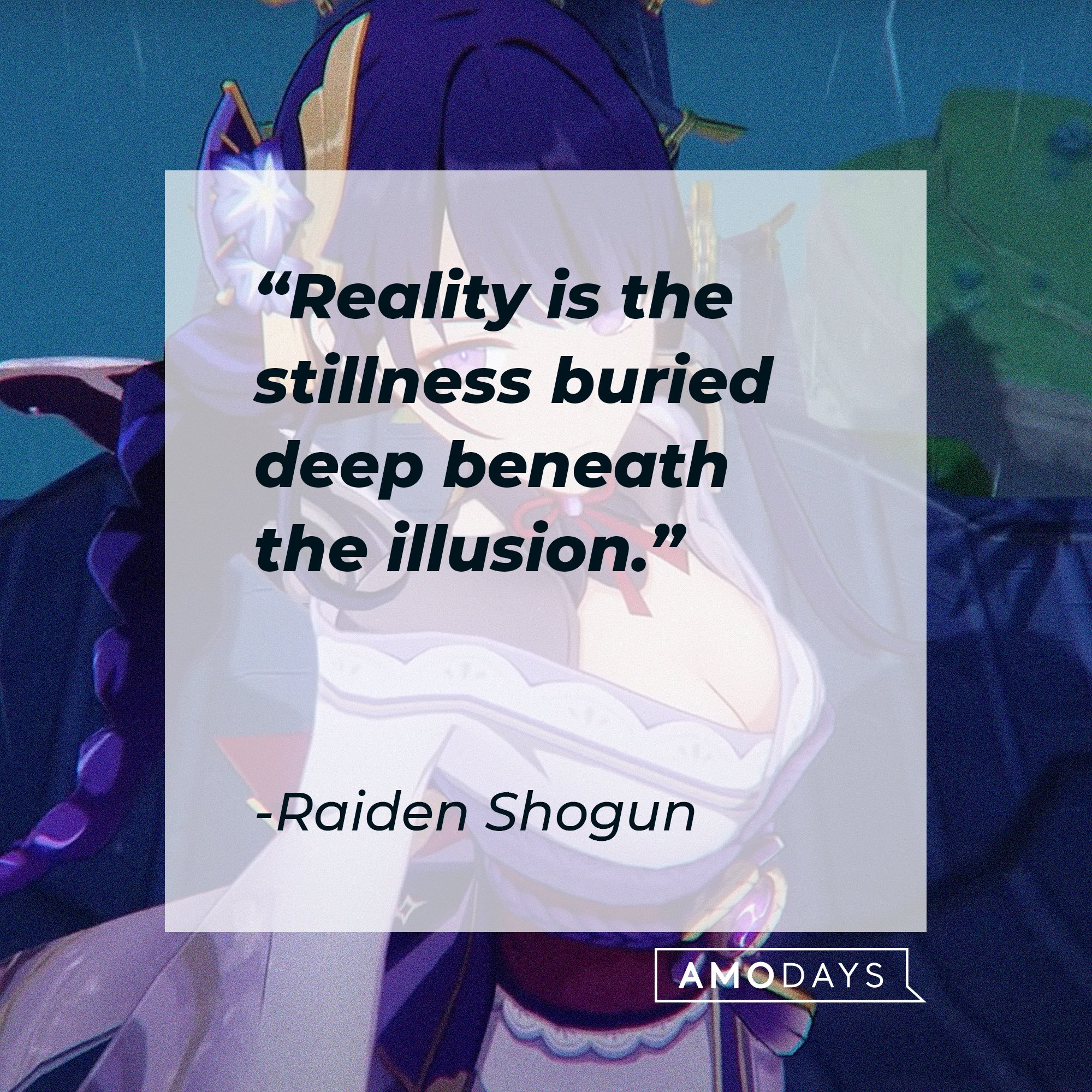 Raiden Shogun's quote: "Reality is the stillness buried deep beneath the illusion." | Image: AmoDays