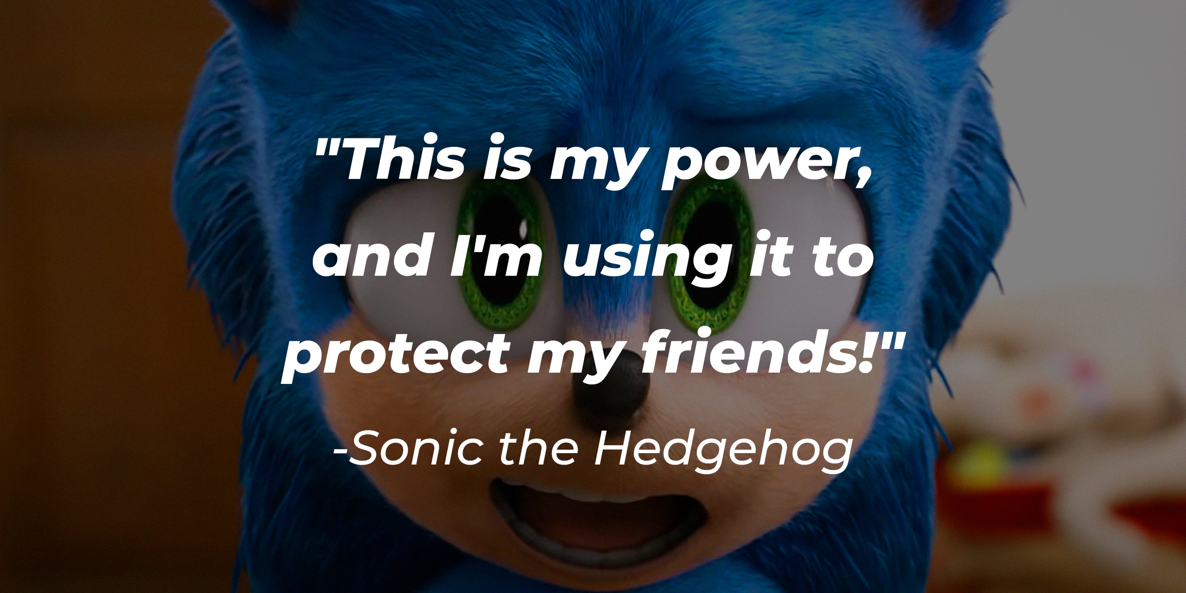 Sonic's quote: "This is my power, and I'm using it to protect my friends!" | Source: YouTube/Paramountpictures