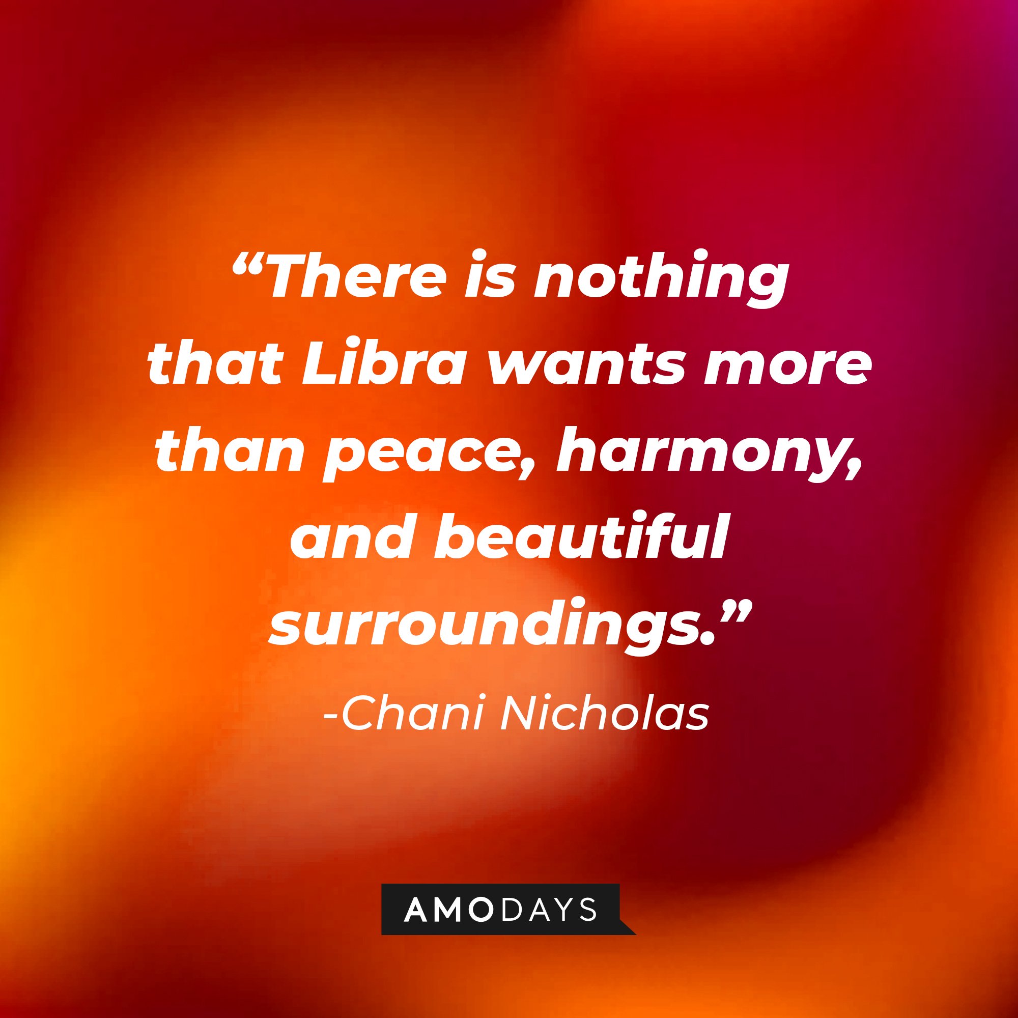 Chani Nicholas' quote: "There is nothing that Libra wants more than peace, harmony, and beautiful surroundings." | Image: AmoDays