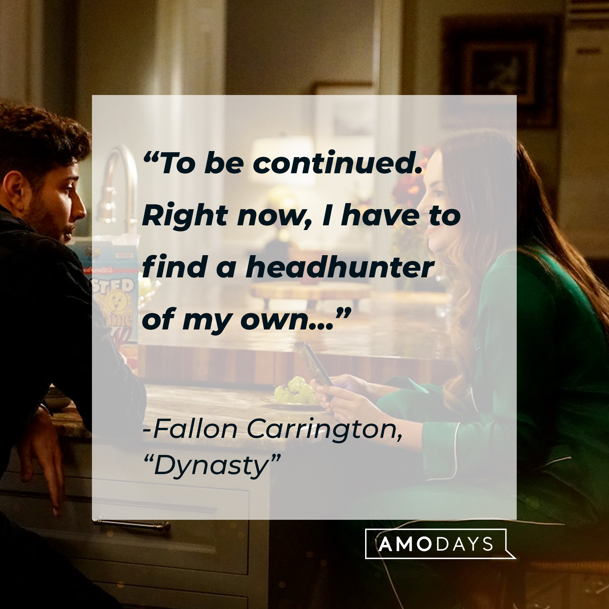 Fallon Carrington’s quote from “Dynasty”: “To be continued. Right now, I have to find a headhunter of my own...” | Source: facebook.com/DynastyOnTheCW