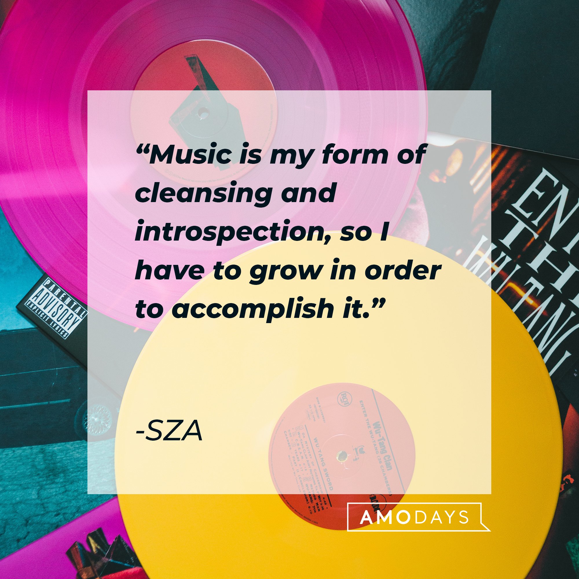 SZA's quote: "Music is my form of cleansing and introspection, so I have to grow in order to accomplish it." | Image: AmoDays
