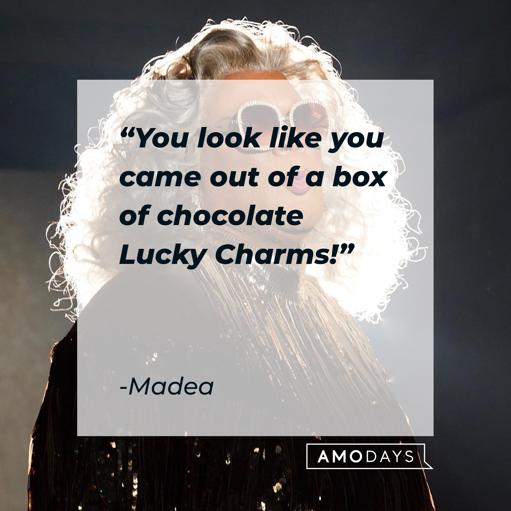 Madea's quote: "You look like you came out of a box of chocolate Lucky Charms!" | Source: Facebook.com/madea