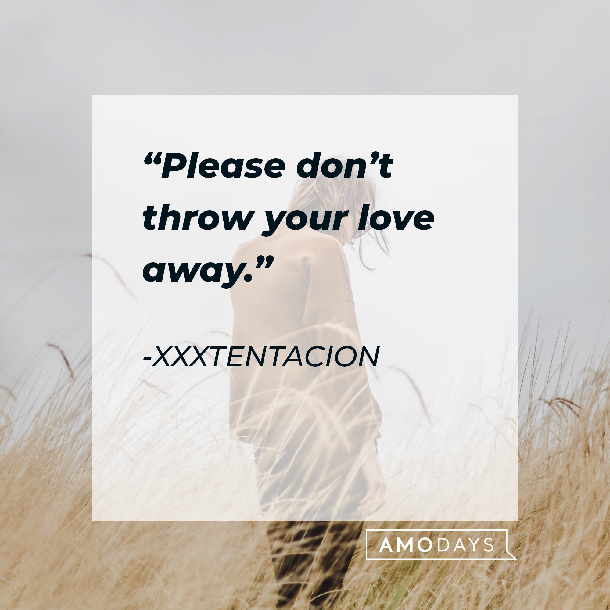 Xxxtentacion’s quote: “Please don’t throw your love away.” | Image: AmoDays
