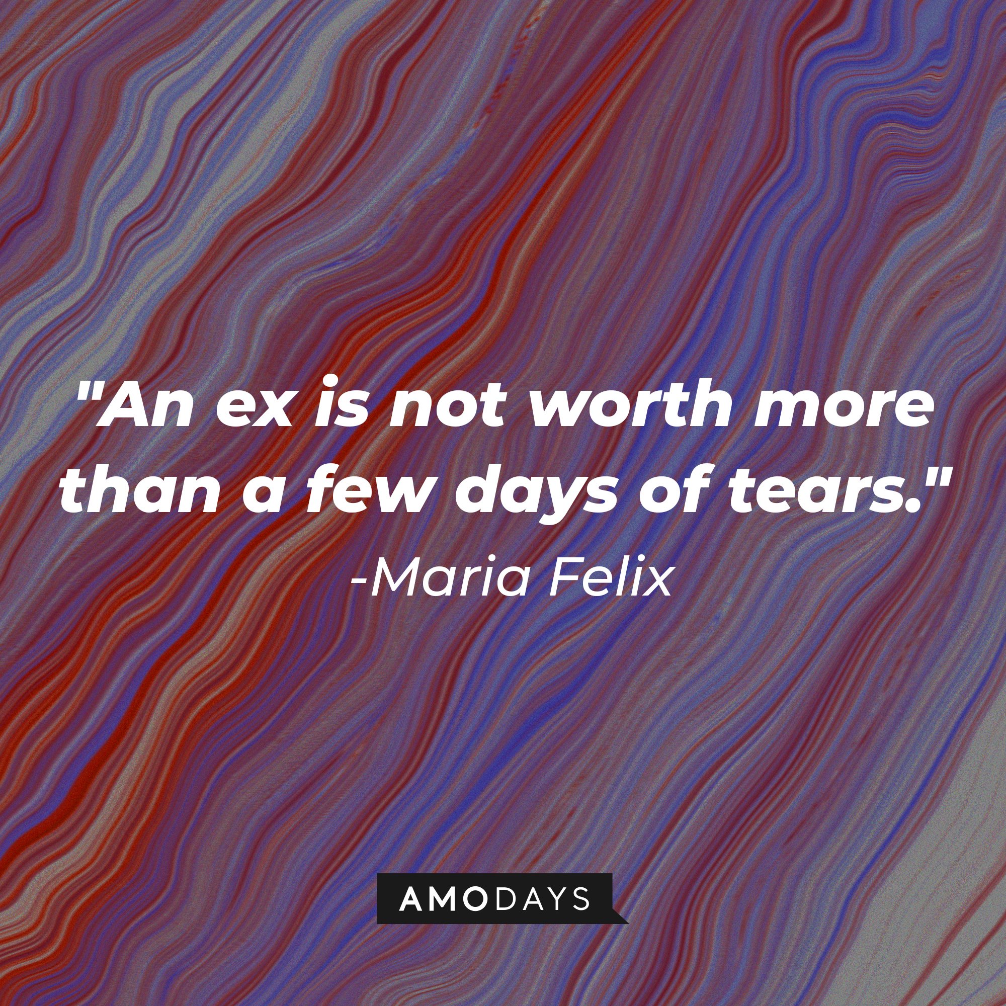 Maria Felix’s quote: "An ex is not worth more than a few days of tears." | Image: AmoDays