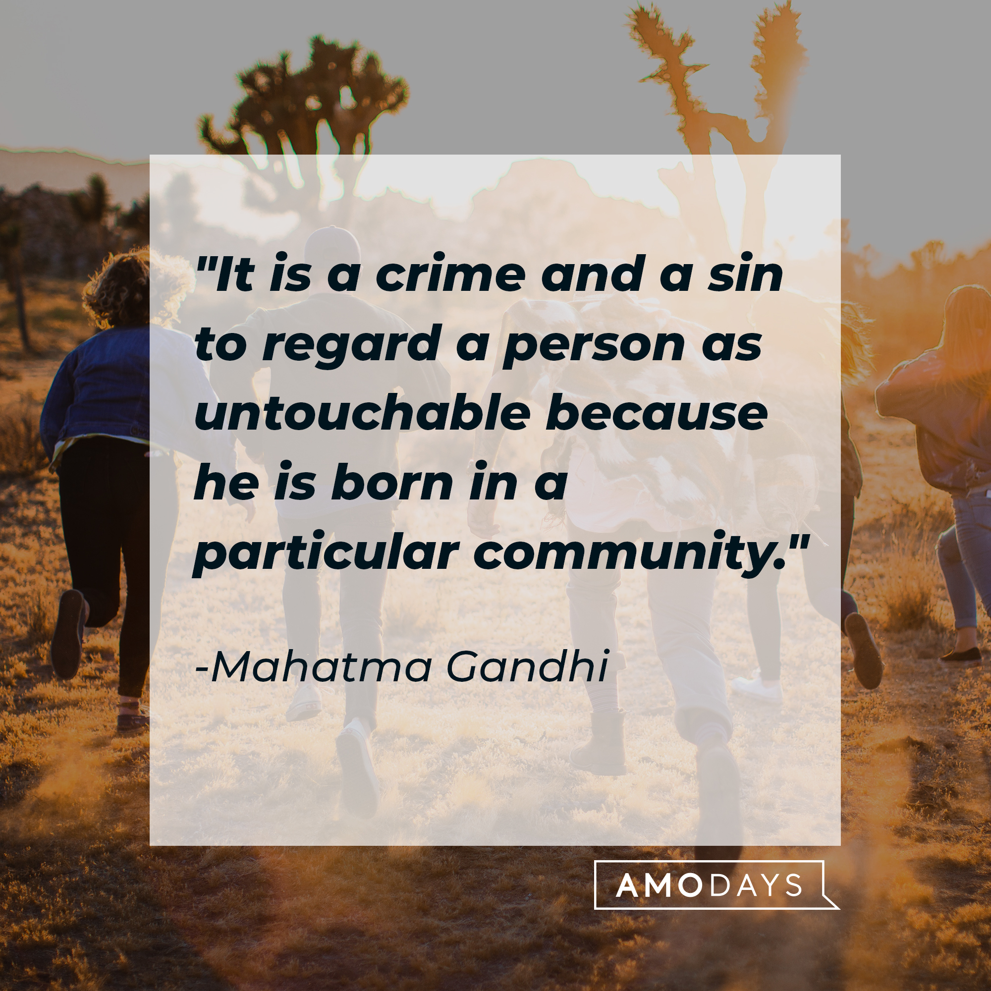 Mahatma Gandhi's quote: "It is a crime and a sin to regard a person as untouchable because he is born in a particular community." | Source: Unsplash
