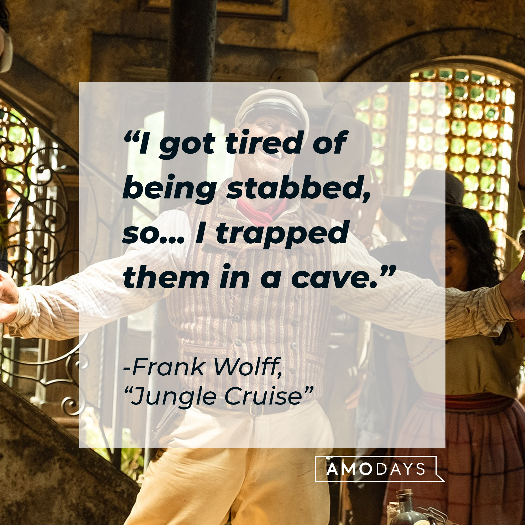 Frank Wolff’s quote: "I got tired of being stabbed, so... I trapped them in a cave." | Image: facebook.com/JungleCruise